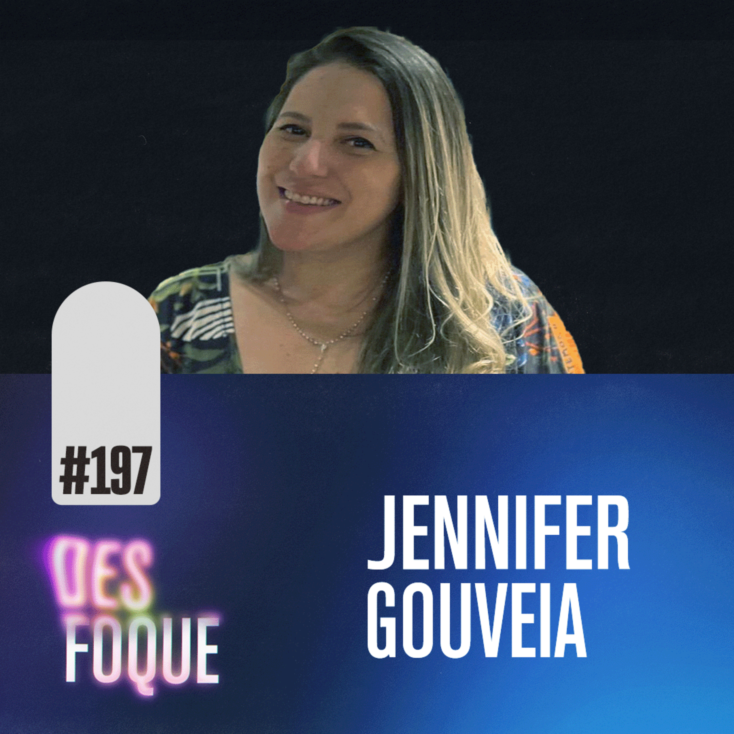 #197 JENNIFER GOUVEIA (Dubladora da Emilia Harcourt em Pacificador ) - Desfoque Podcast