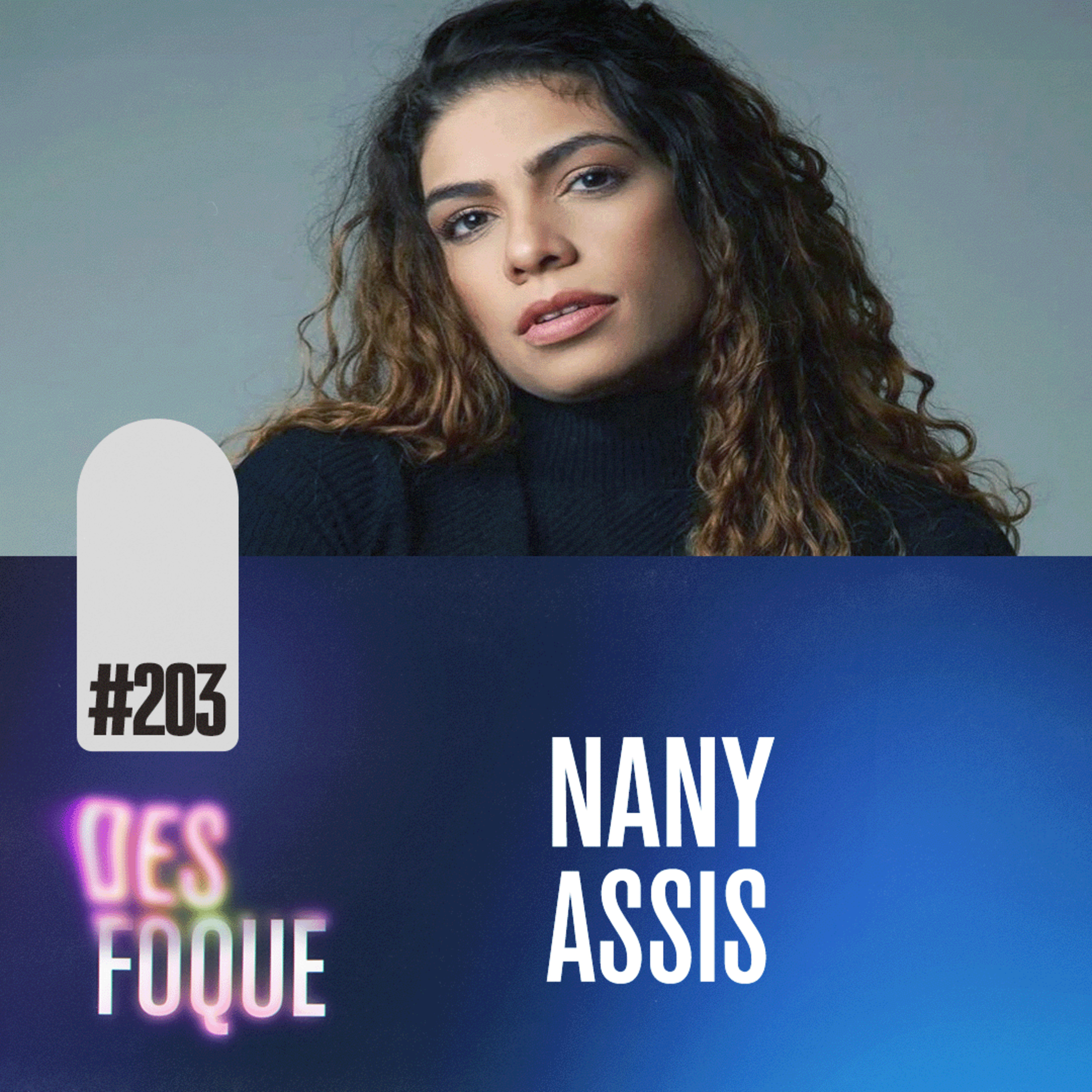 #203 NANY ASSIS (Dubladora da Toy Chica em FNAF 2) - Desfoque Podcast episode artwork