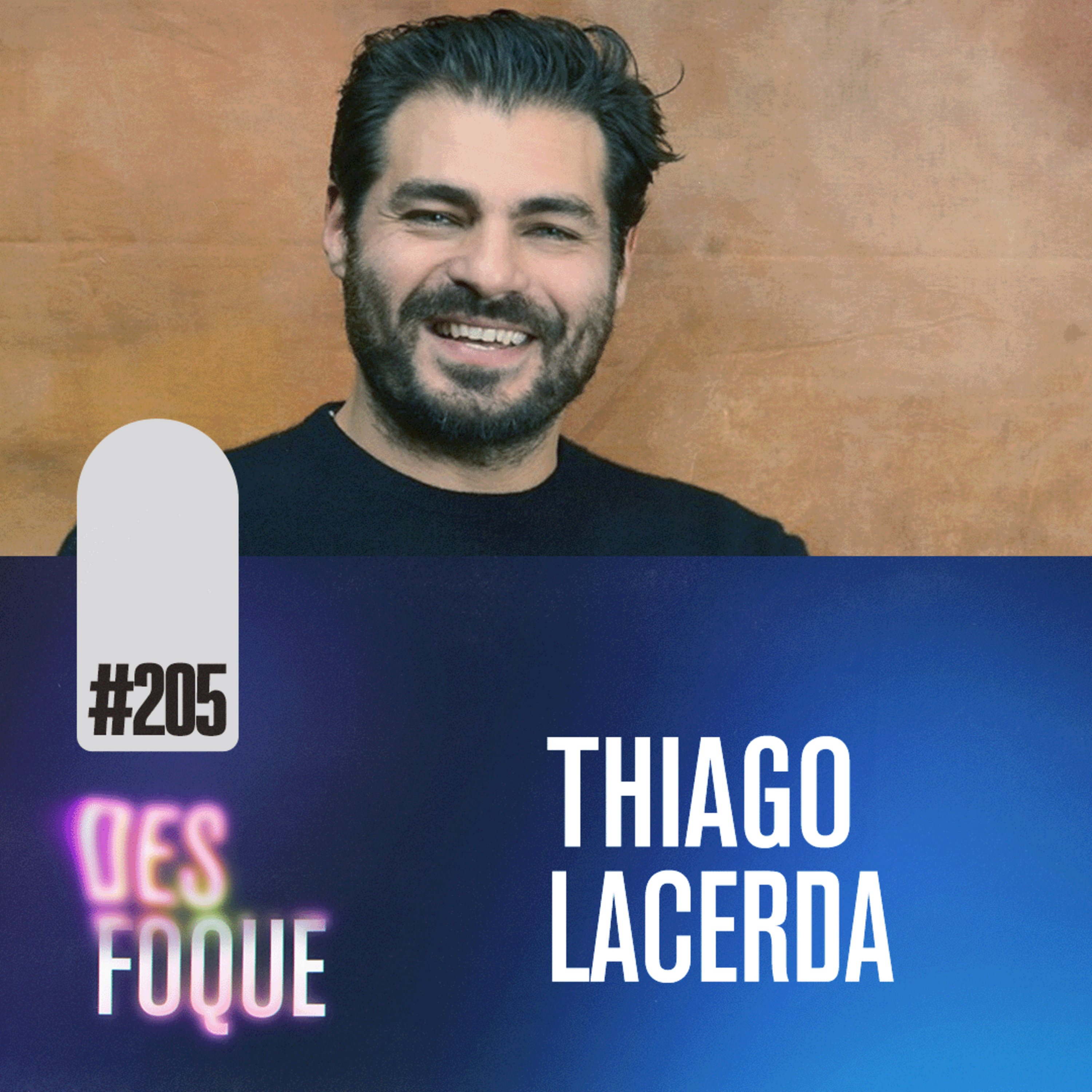 #205 THIAGO LACERDA (Ator e dublador do Metro Man) - Desfoque Podcast episode artwork