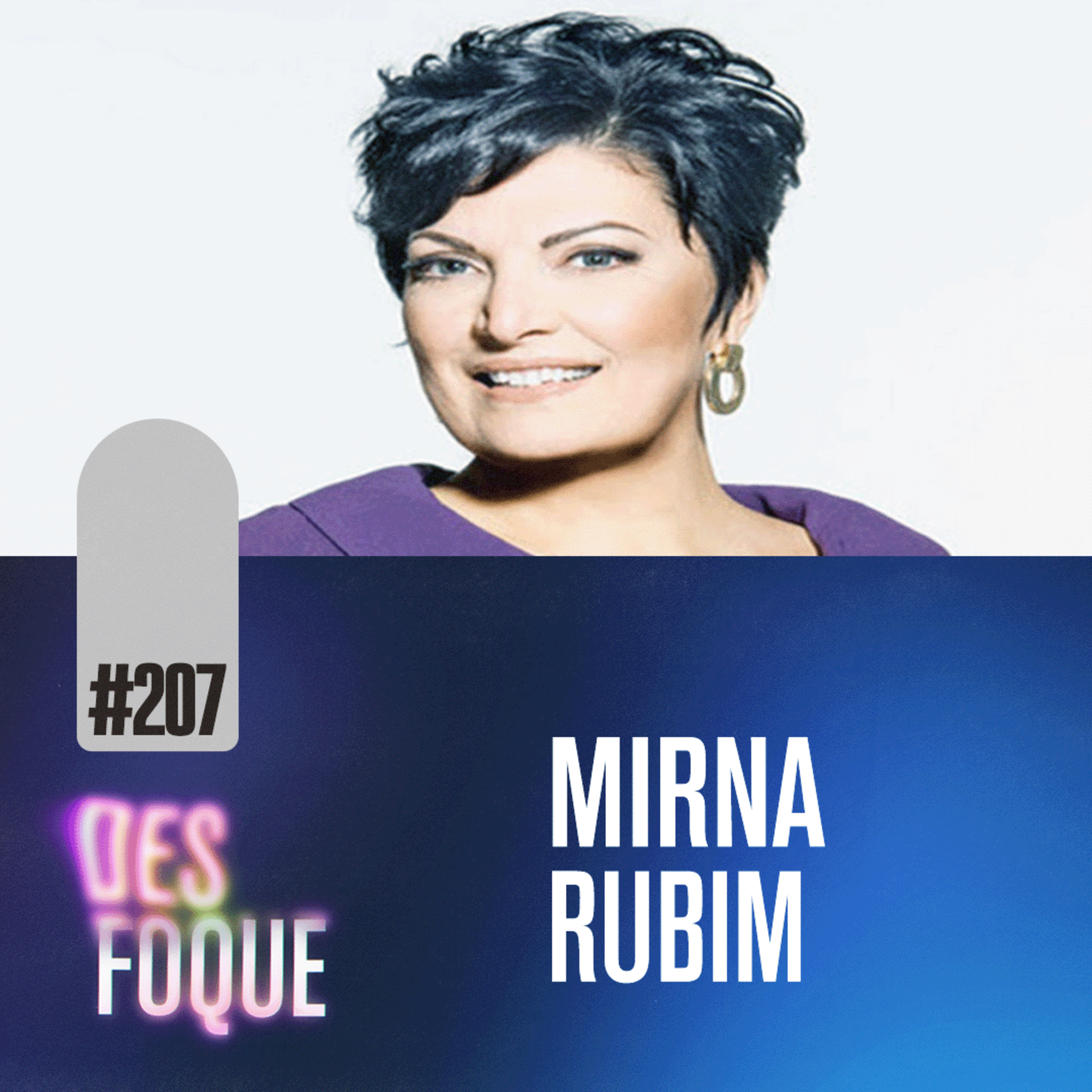 #207 MIRNA RUBIM (Cantora, atriz e Doutora em Voice Performance) - Desfoque Podcast episode artwork