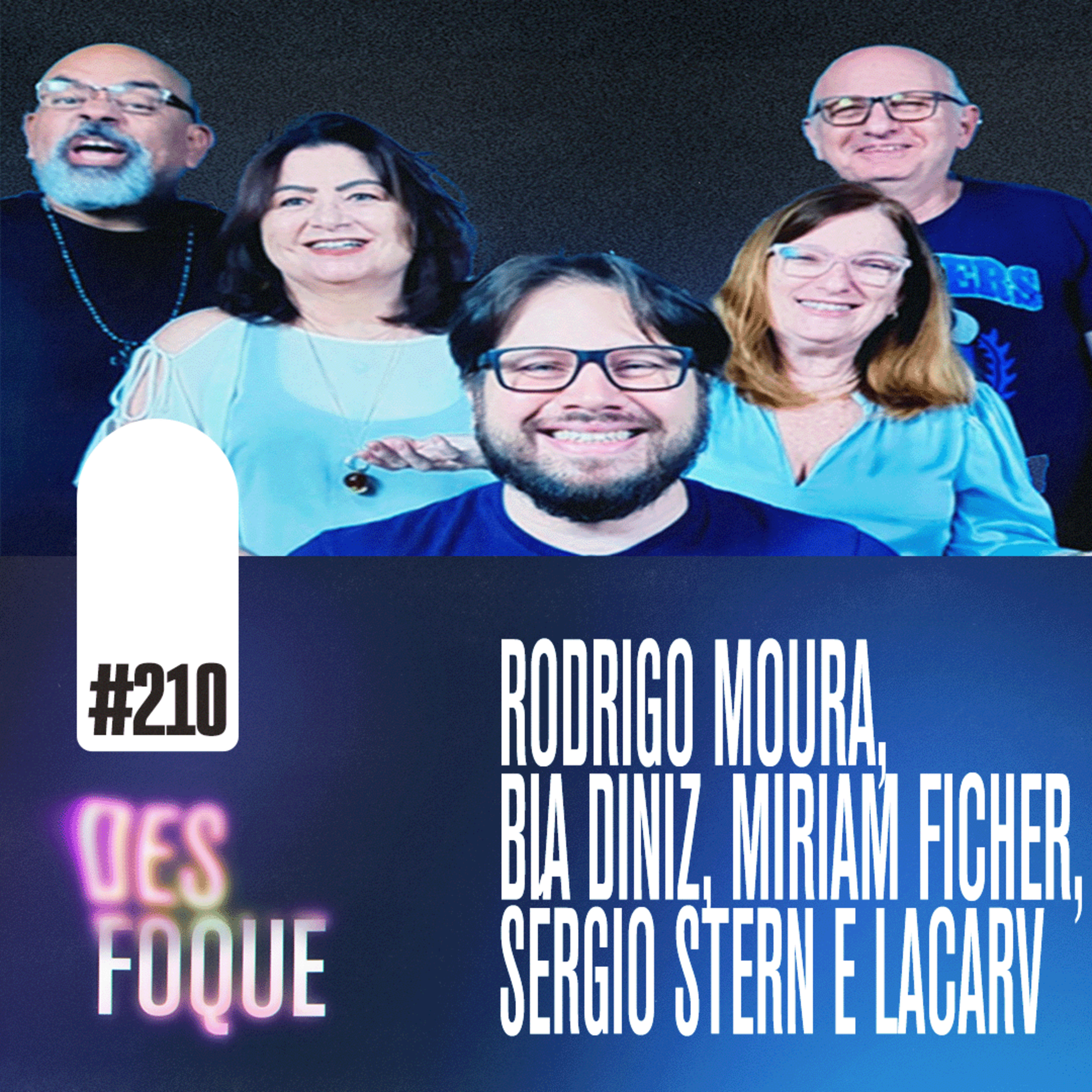 #210 RODRIGO MOURA, BIA DINIZ, MIRIAM FICHER, SÉRGIO STERN E LACARV (RPG) - Desfoque Podcast