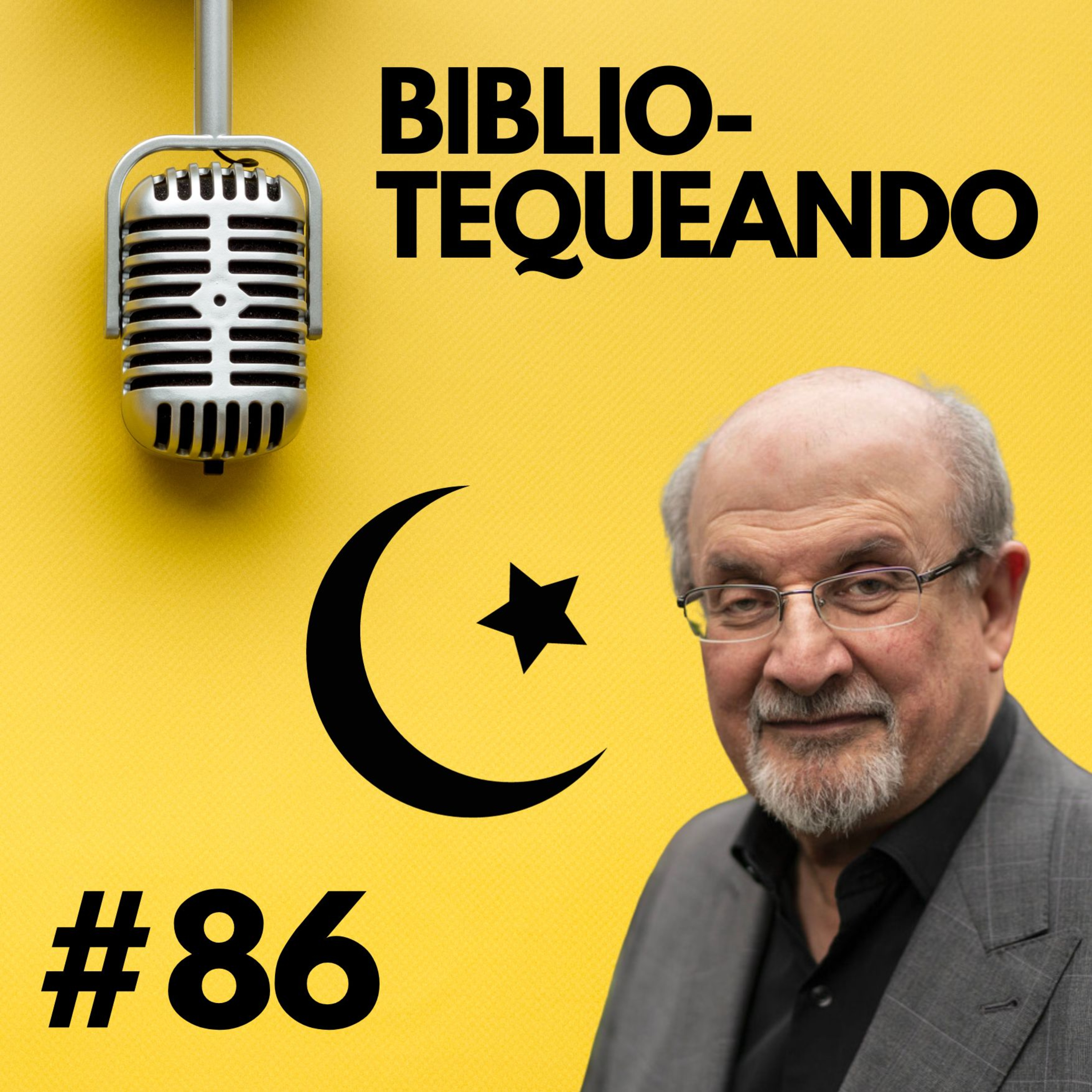 86 - El autor que el Islam quiere muerto: Salman Rushdie y su historia