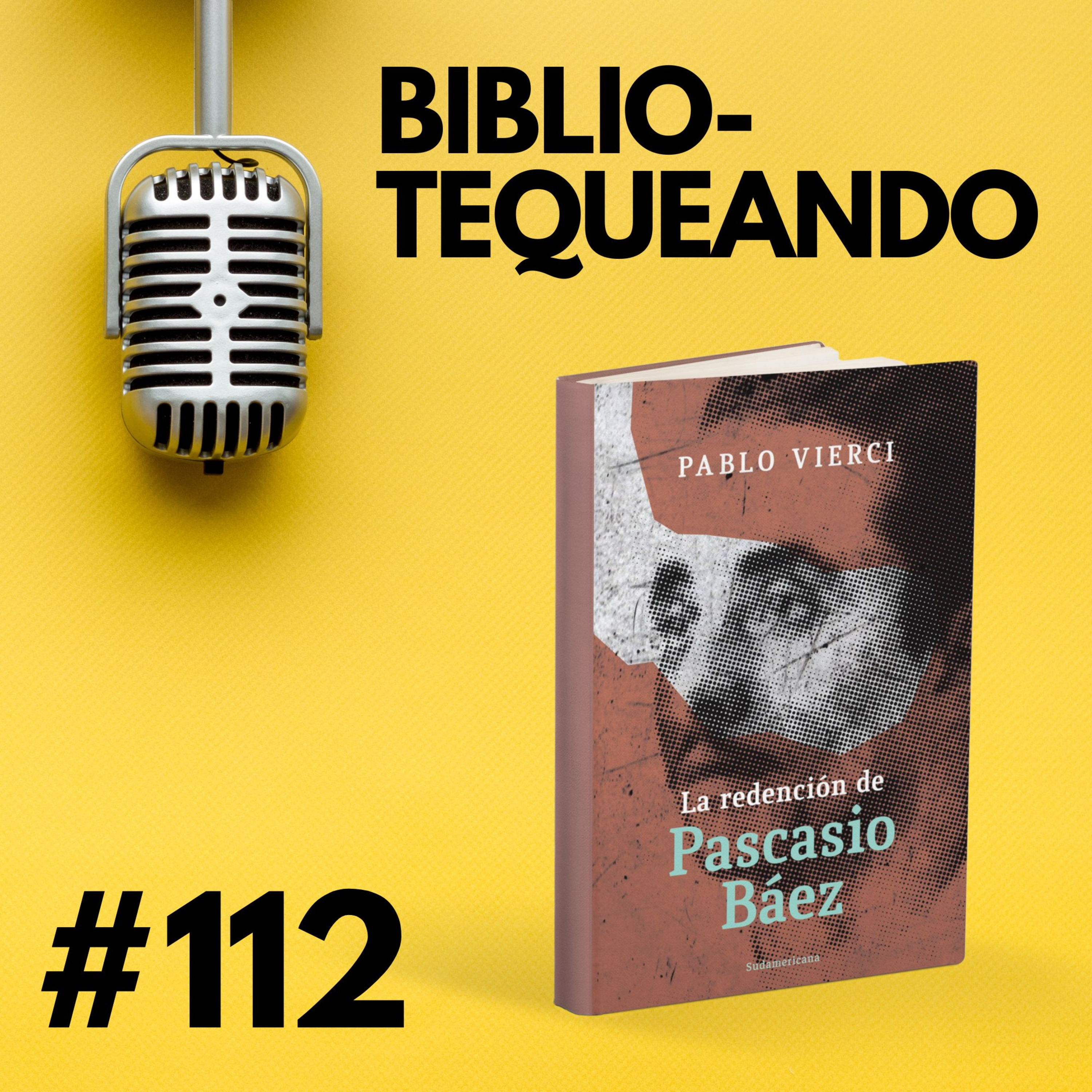 112 - La redención de Pascasio Báez: Una historia en la guerra civil Uruguaya - Pablo Vierci