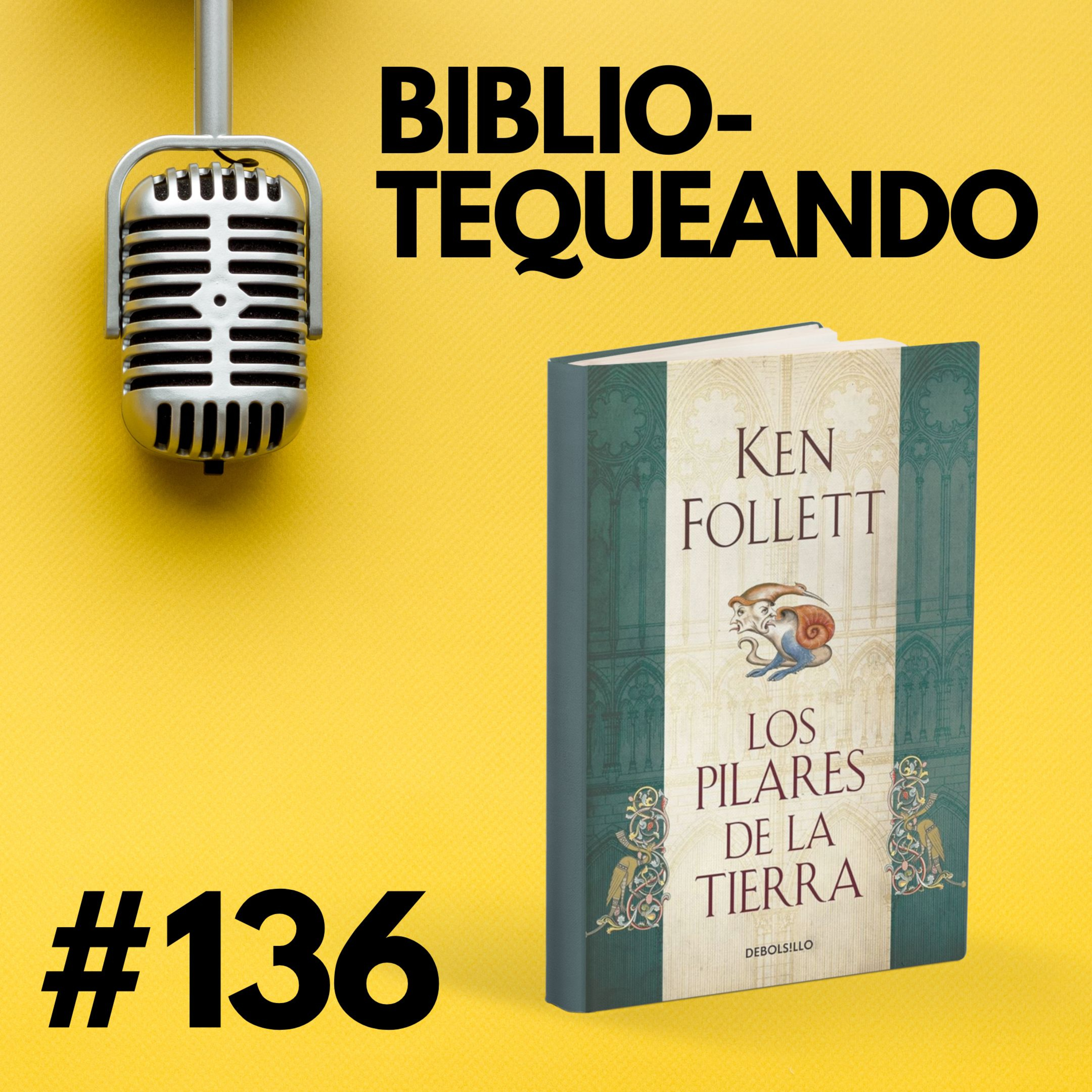136 - Pilares de la Tierra - Ken Follet: ¿Por qué construyeron las catedrales? (Serie Kingsbridge)