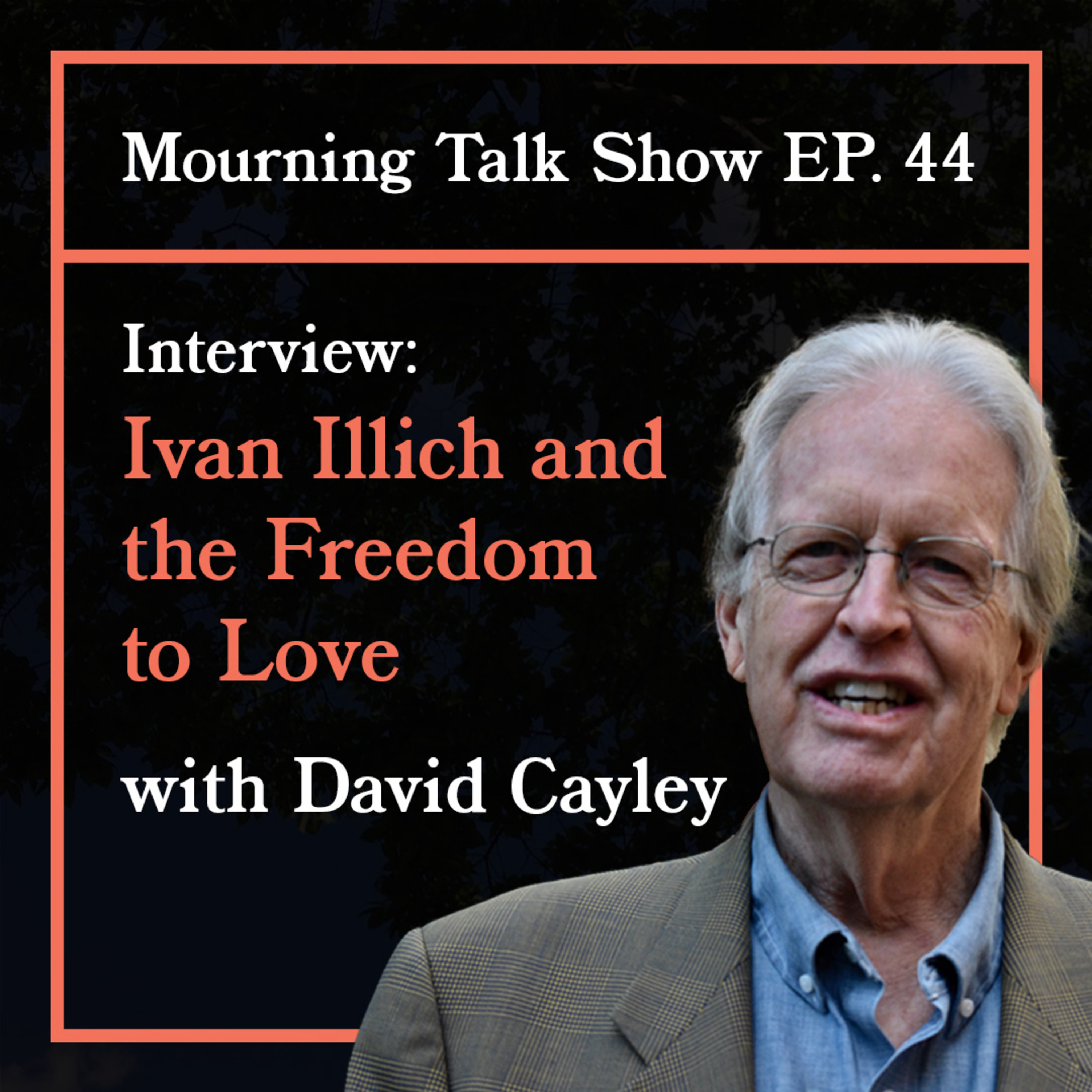 EP 44 David Cayley: Ivan Illich and the Freedom to Love episode artwork