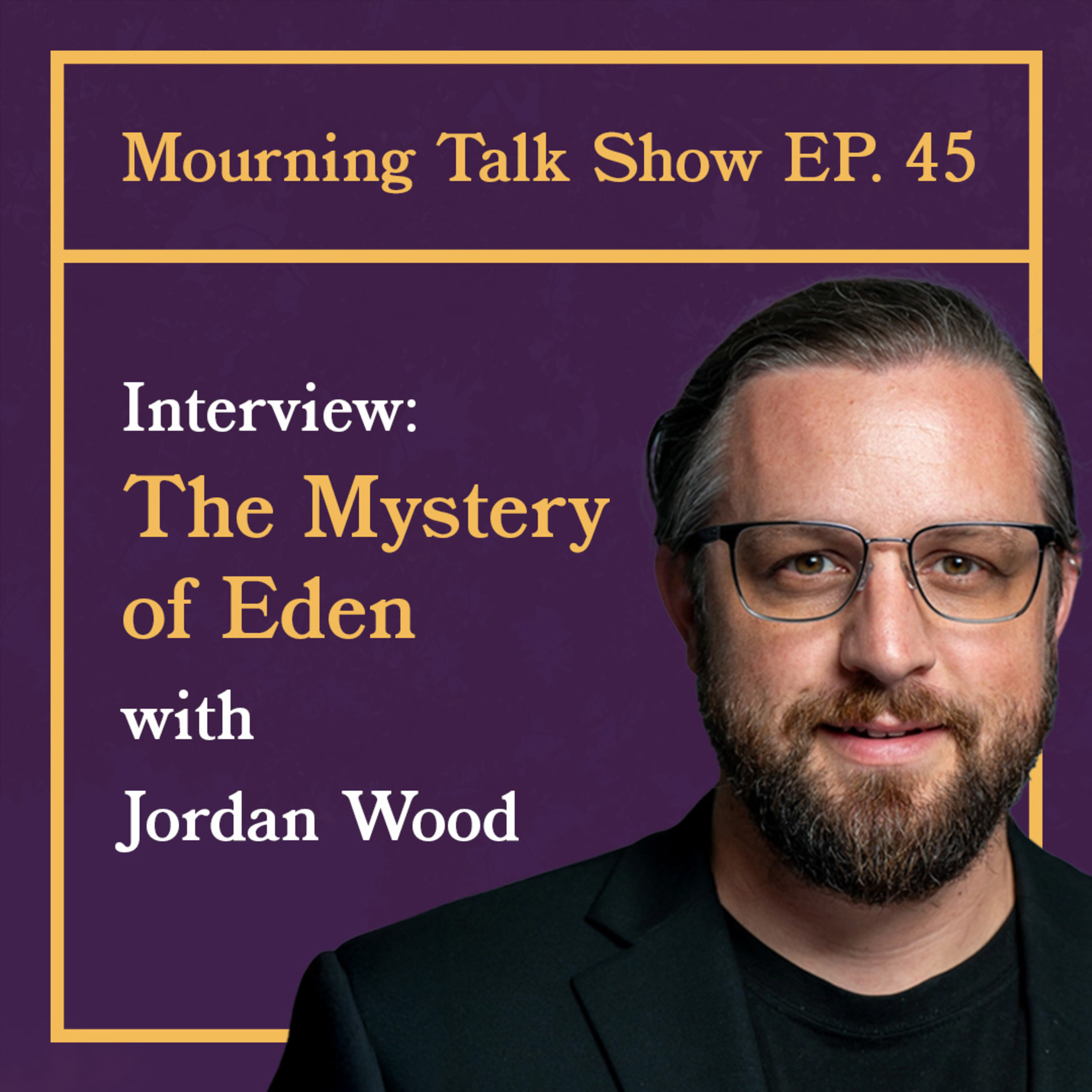 EP 45 Jordan Wood: The Mystery of Eden episode artwork