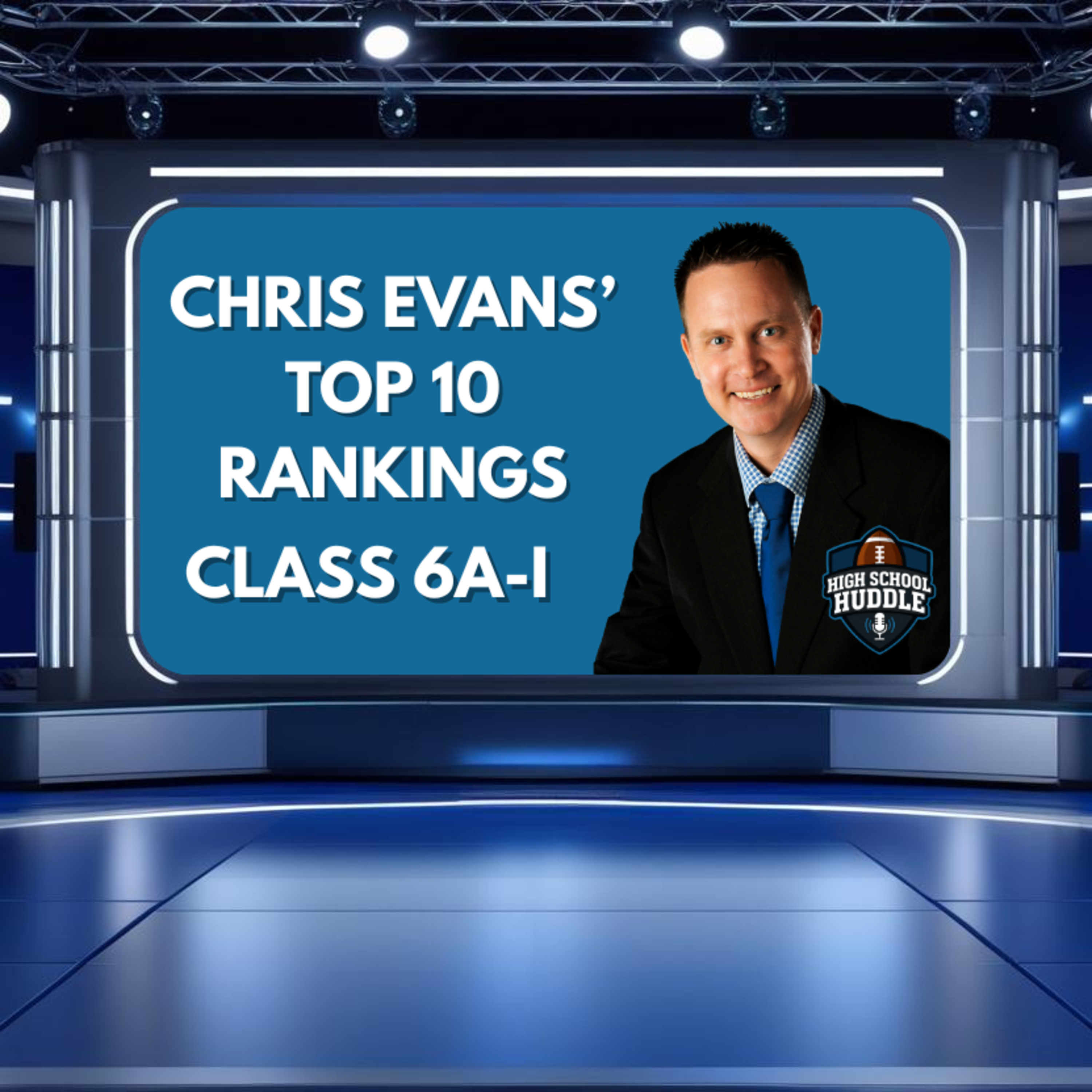Chris Evans' Week 4 Class 6A-I Rankings | High School Huddle episode artwork