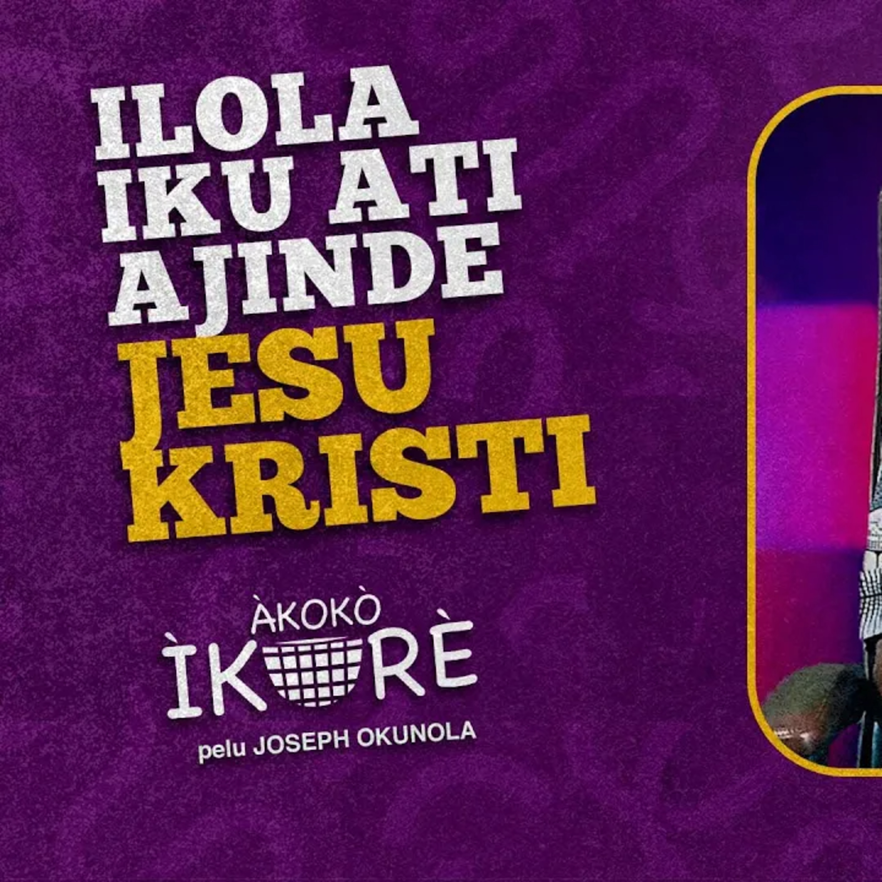 Ilola Iku Ati Ajinde Jesu Kristi | AKOKO IKORE PODCAST | EP#65 episode artwork