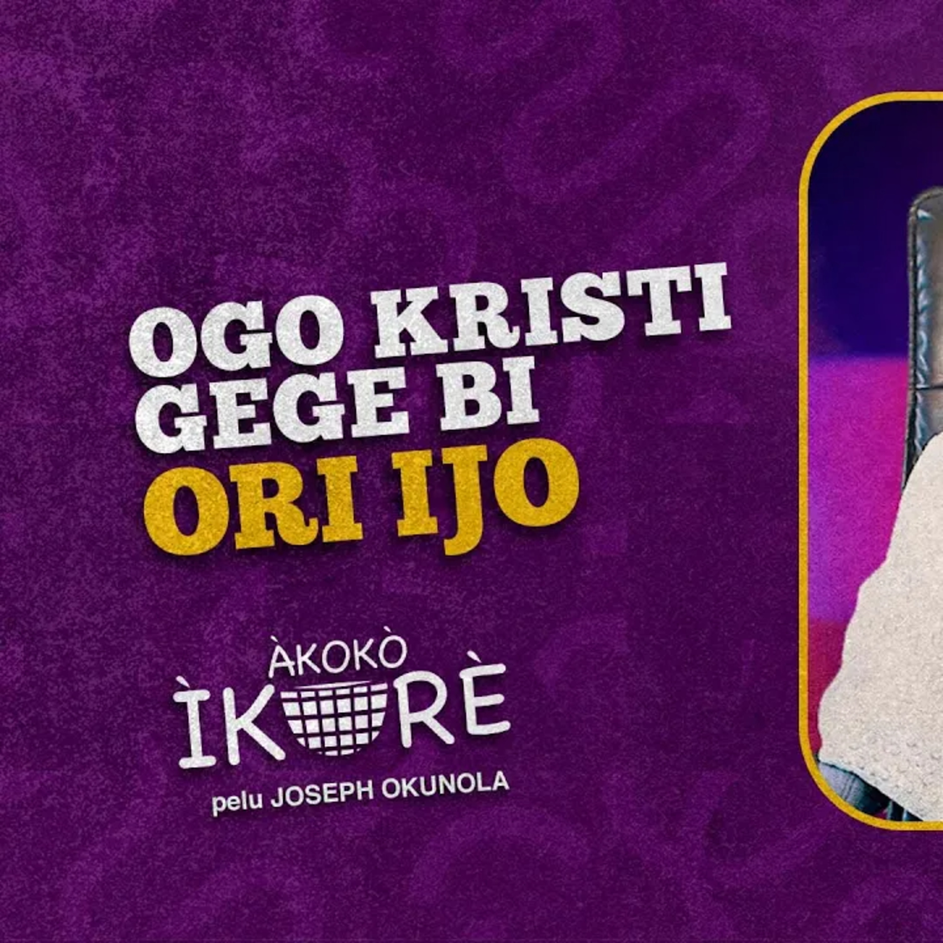Ogo Kristi Bi Ijo | AKOKO IKORE PODCAST | EP#67 episode artwork