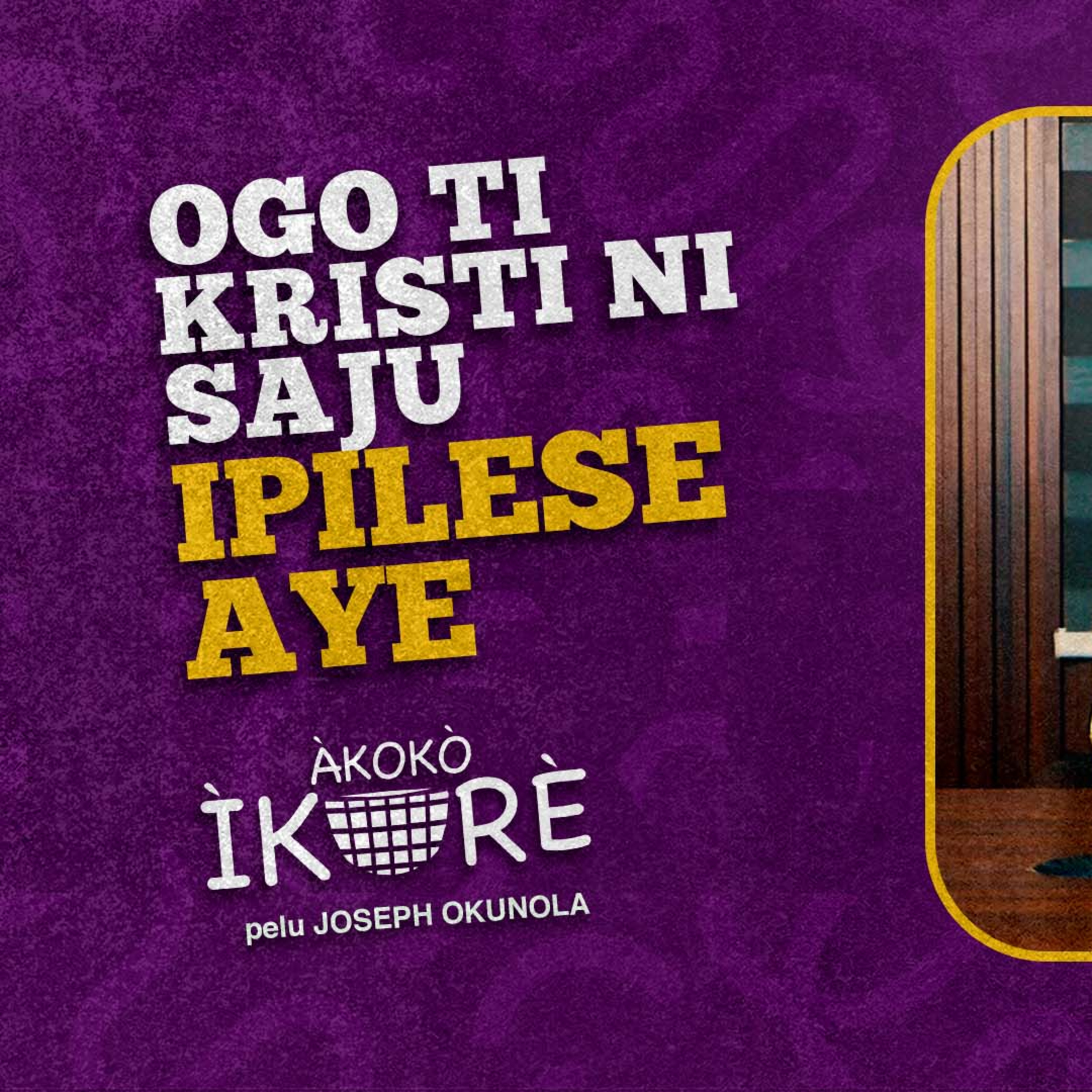 Ogo Ti Kristi Ni Saju Ki Aye O To Wa (2) | AKOKO IKORE PODCAST | EP#69 episode artwork