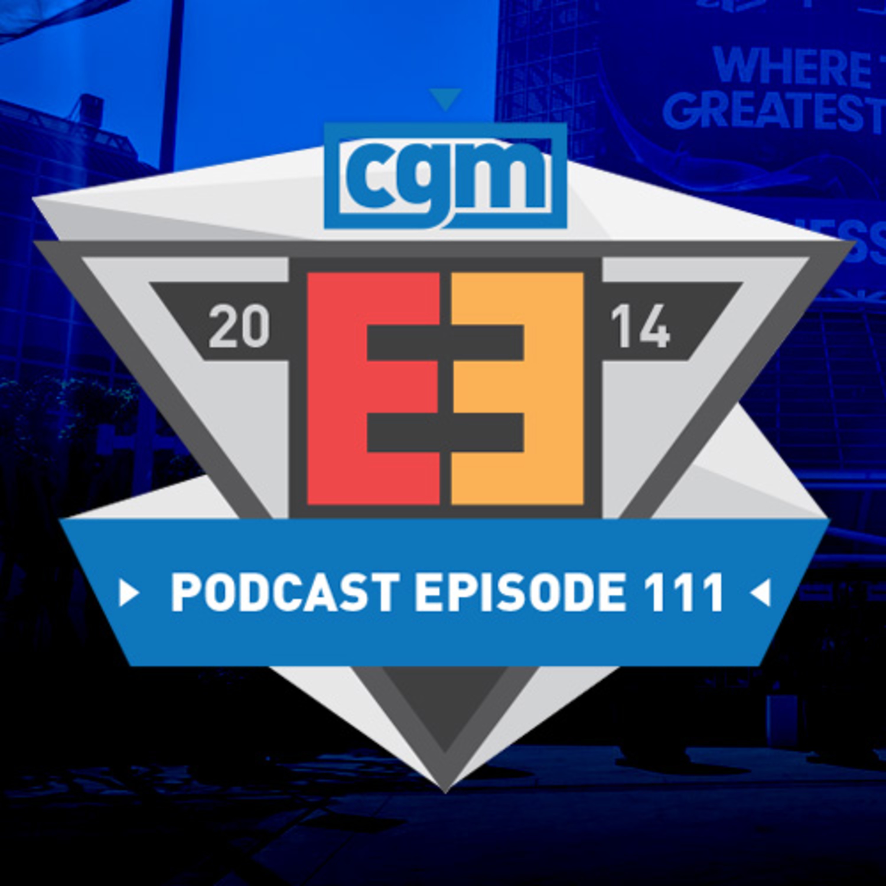 CGM Podcast Episode 111 - E3 2014