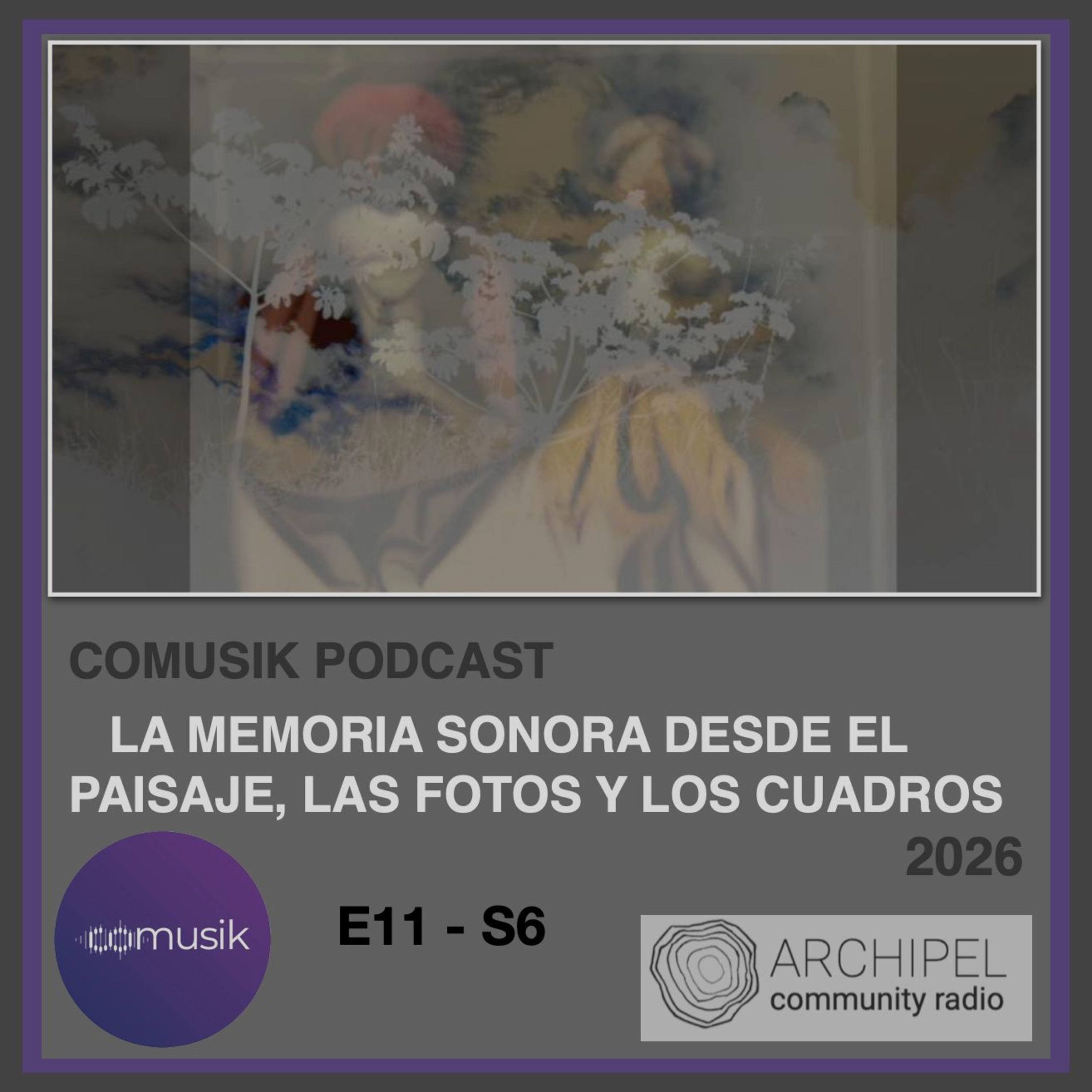 Season 6 Episode 11: La memoria sonora desde el paisaje, las fotos y los cuadros | S6 – E11