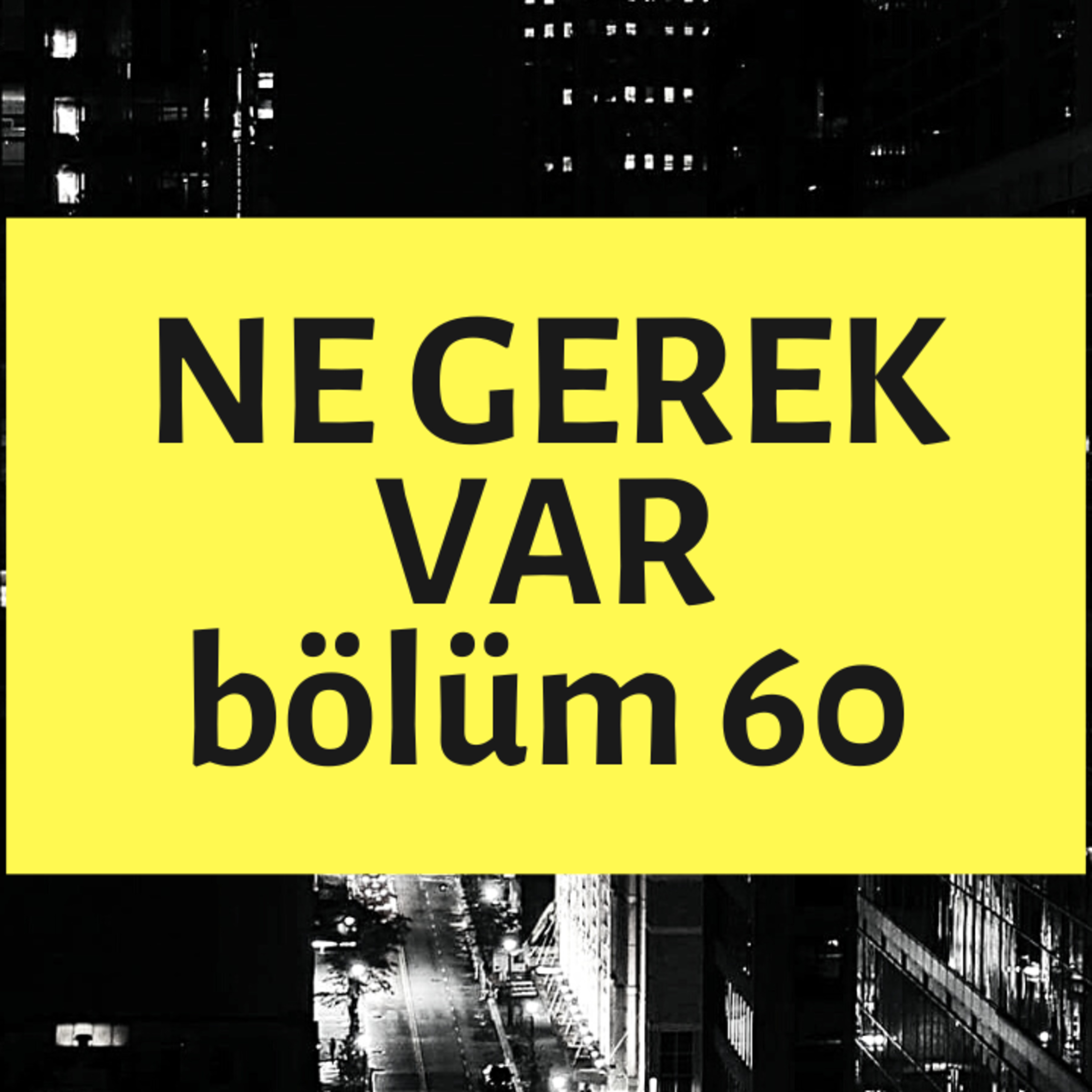 NE GEREK VAR 60 - AntiDişçi, Uzay Üssü, Shibuya Cad, Hırdavat, Soslu Fıstık episode artwork