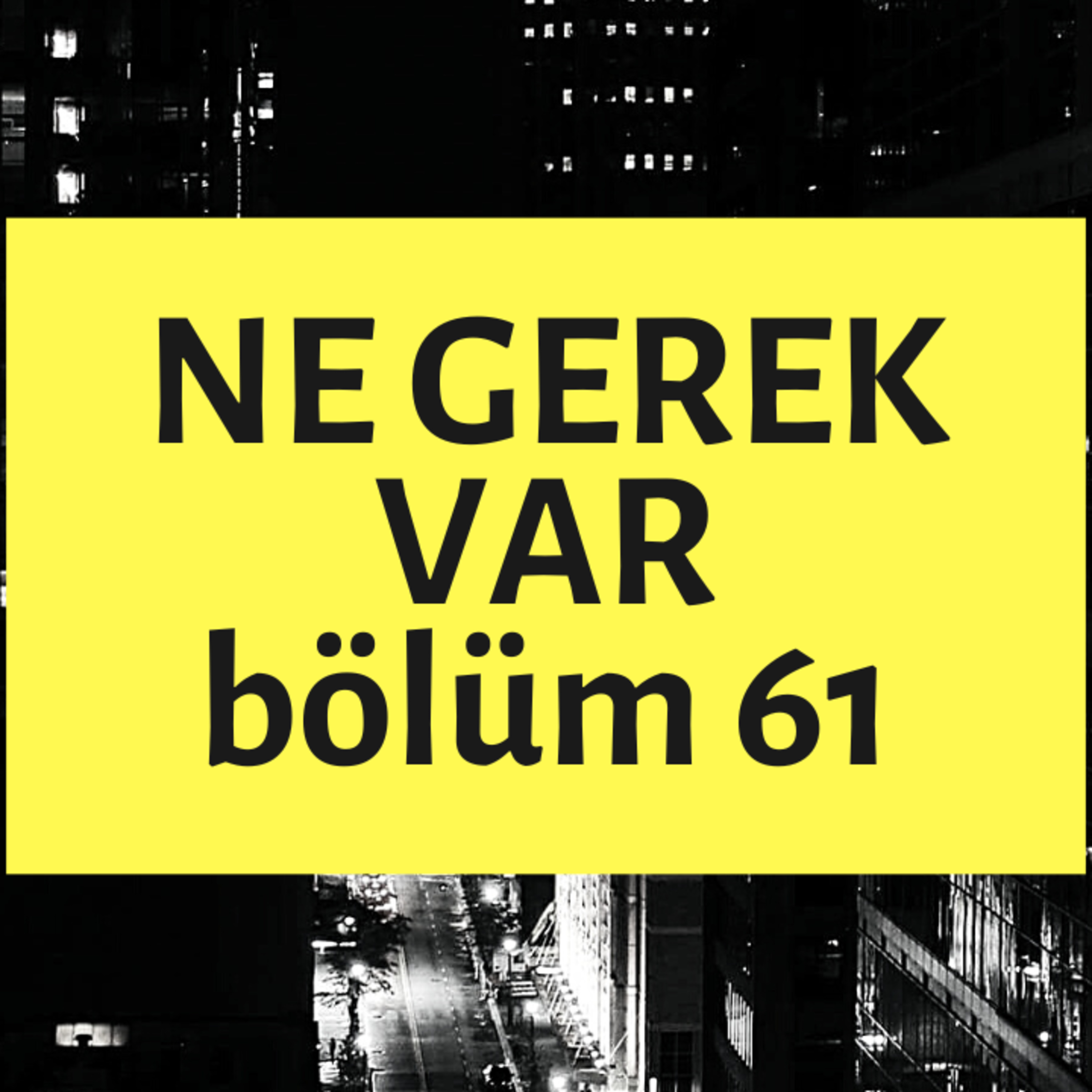 NE GEREK VAR 61 - GAP İlişki, Küçük El Darbukada, Ferrari, Kaşıyıcı 2, Zerde episode artwork