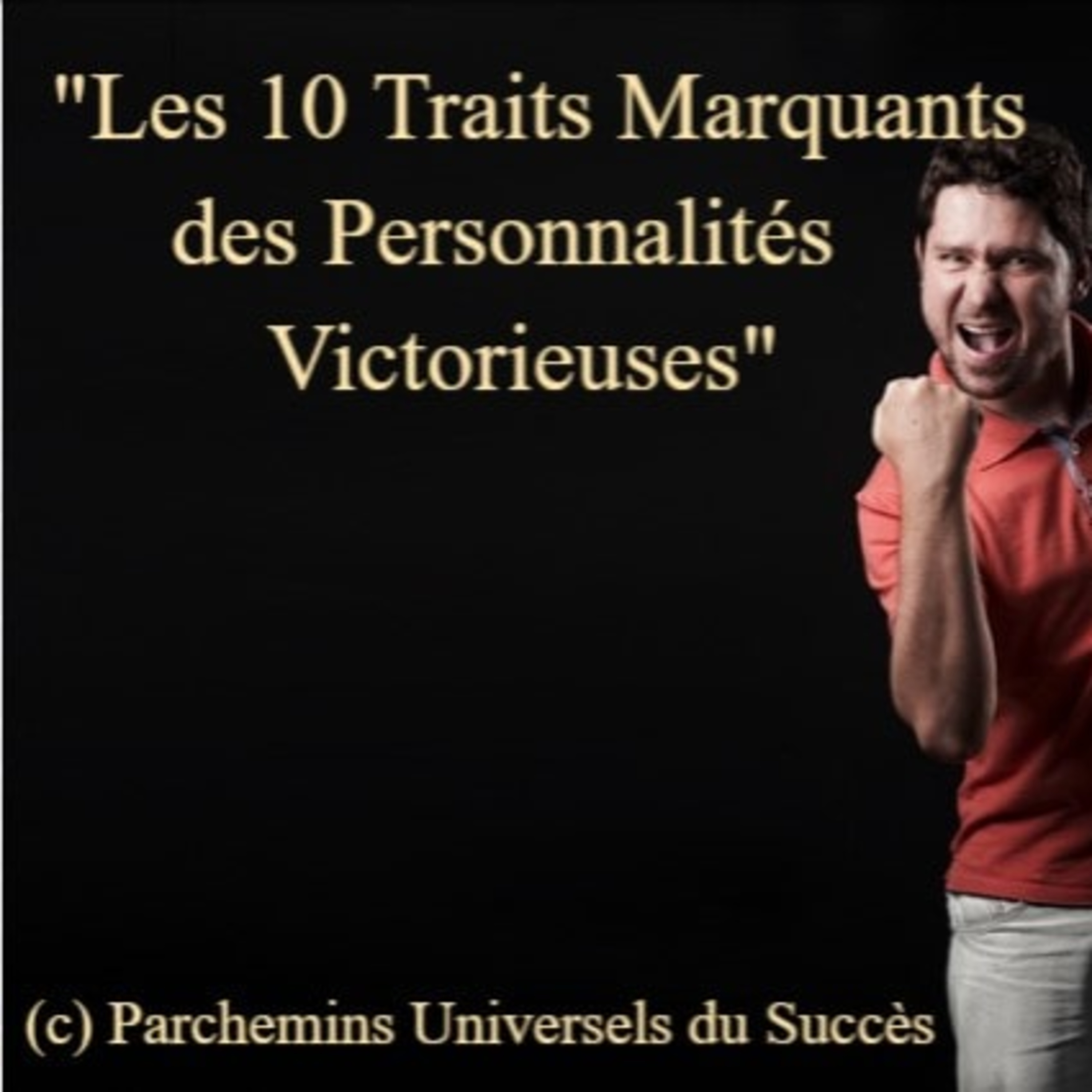 10 traits marquants des personnalités victorieuses