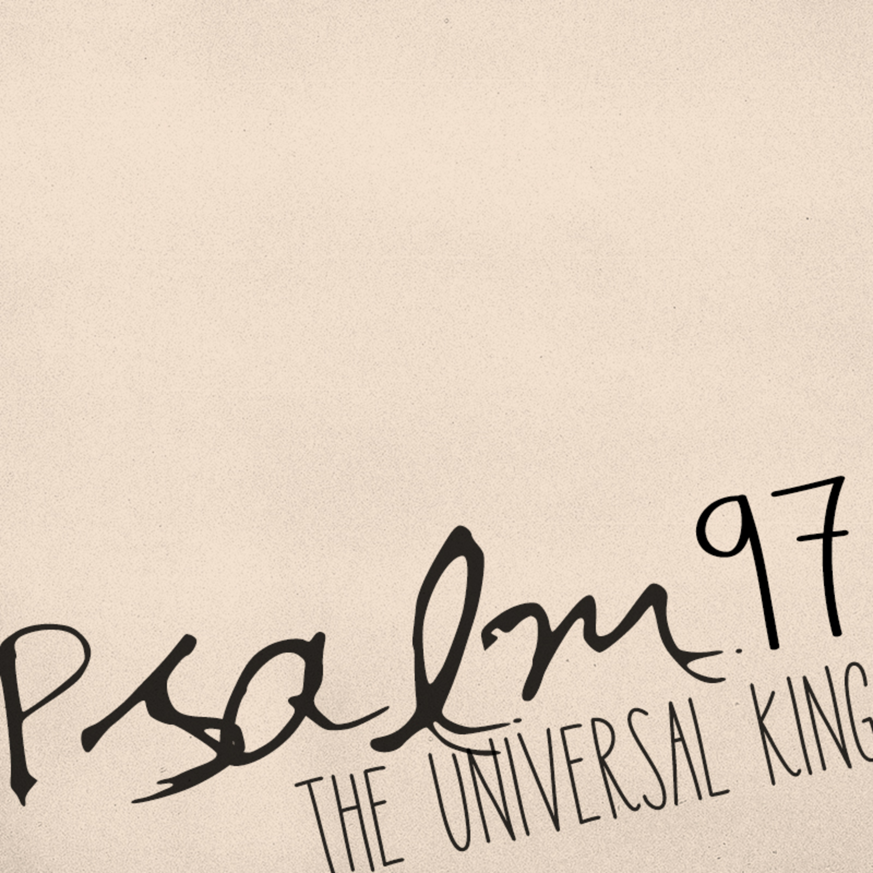The Universal King - Psalm 97 // July 27, 2025 episode artwork