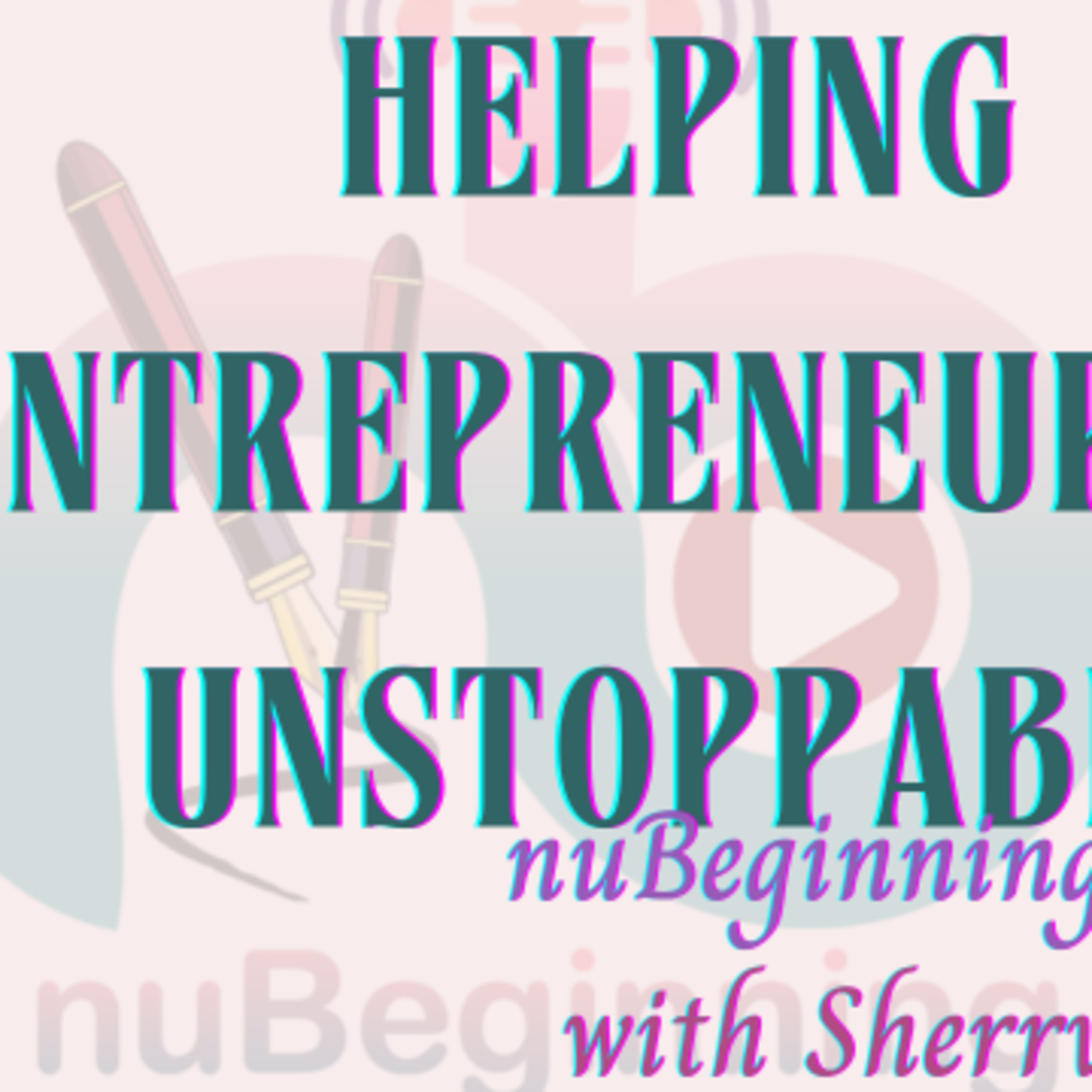 There's Only One Way to Grow Your Business - Be UnstoppABLE, nuBeginning podcast with Sherry Knight episode artwork
