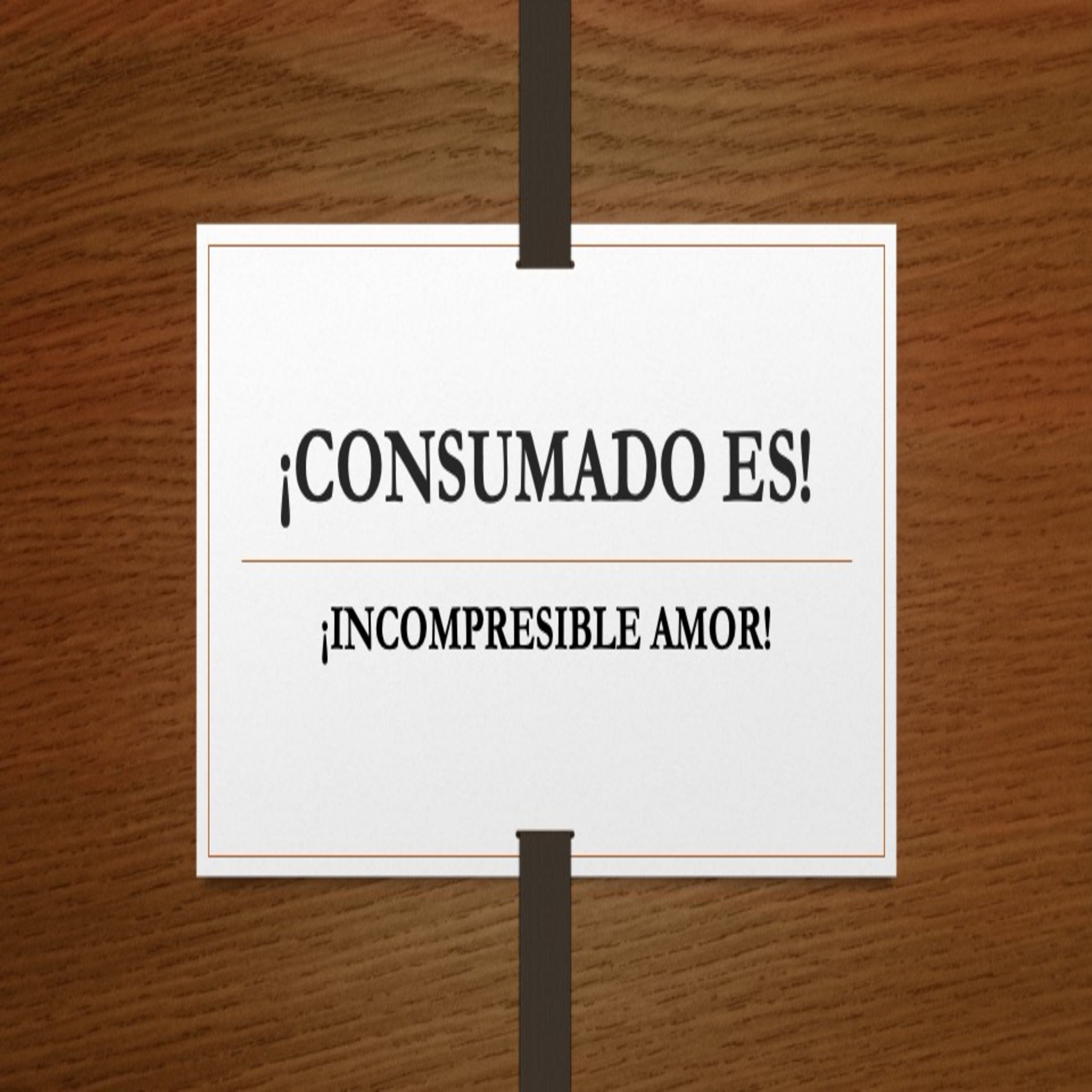 ¡CONSUMADO ES! -¡INCOMPRESIBLE AMOR! episode artwork