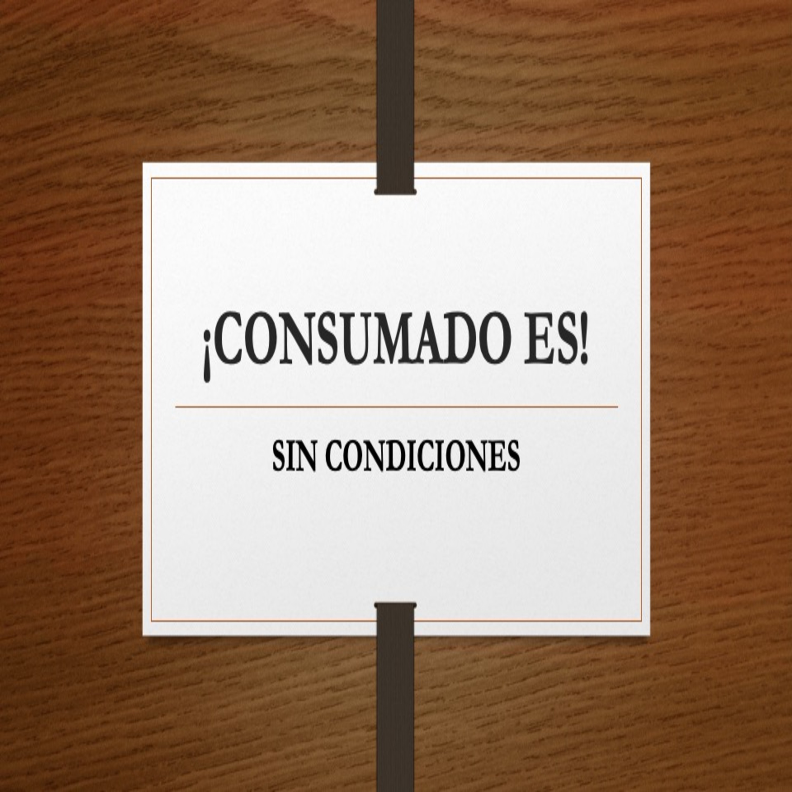 Consumado es! - Sin condiciones episode artwork