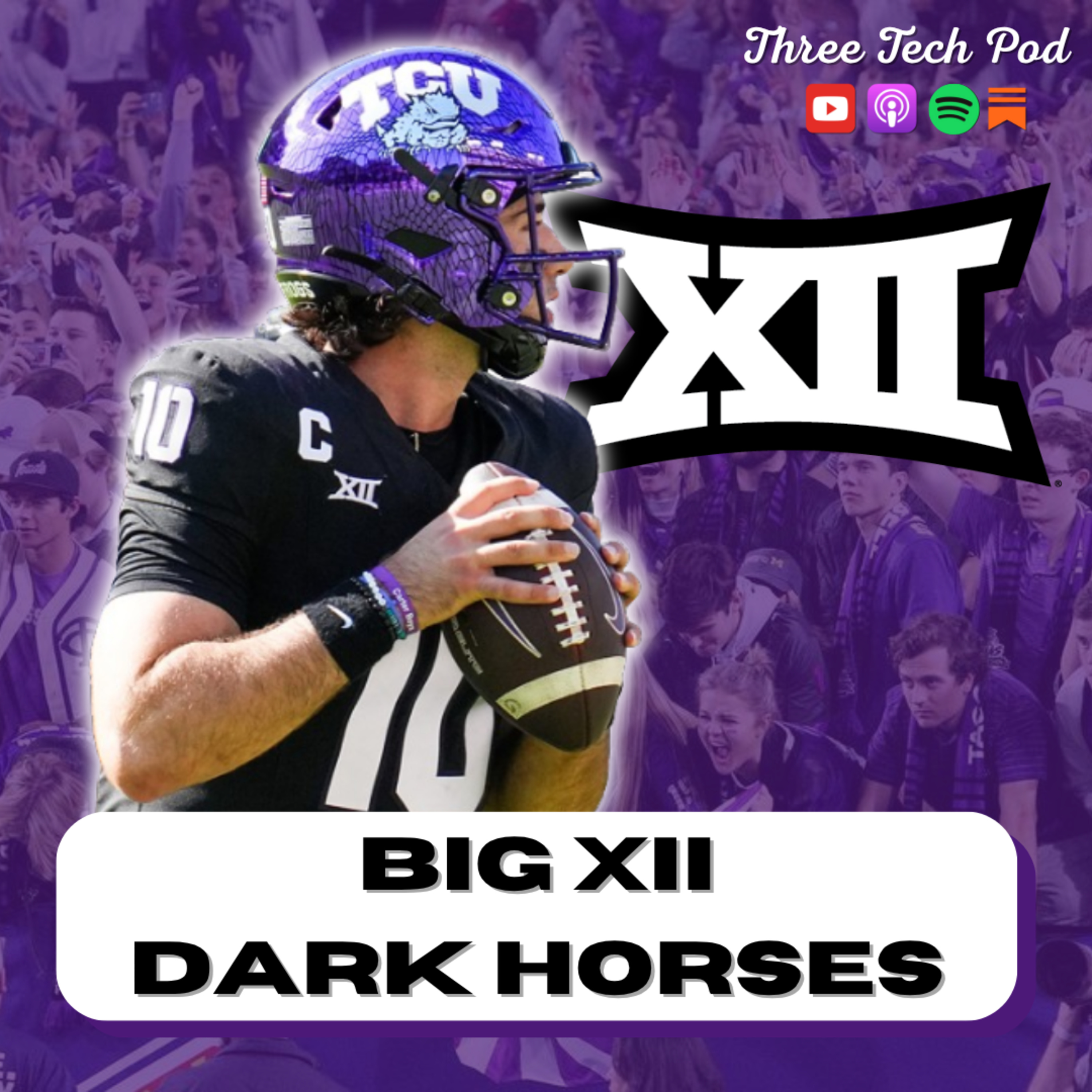 Can TCU Return to Arlington? Big XII Preview, Part II: Dark Horses - Episode 305 episode artwork