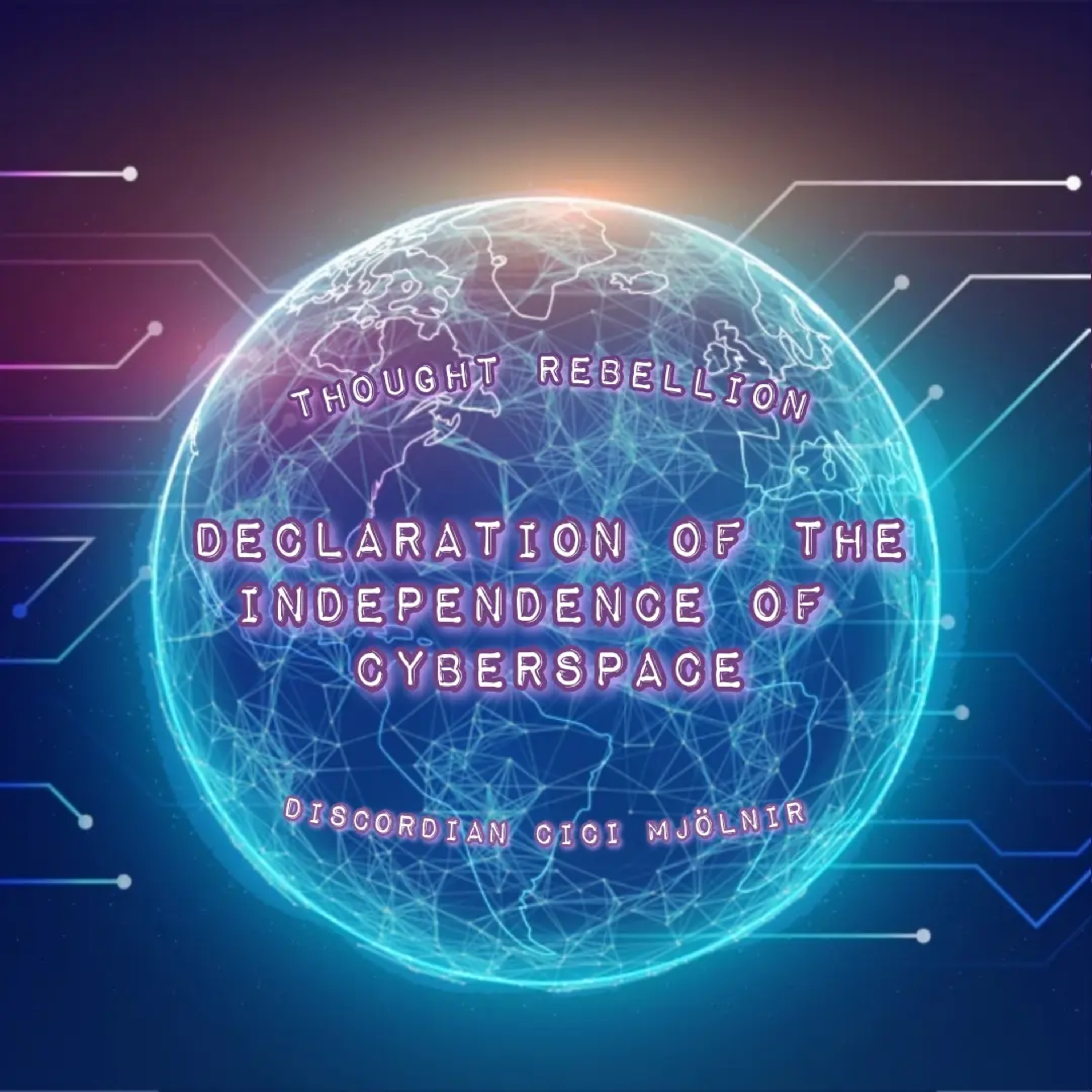 Declaration of the Independence of Cyberspace Thought Rebellion