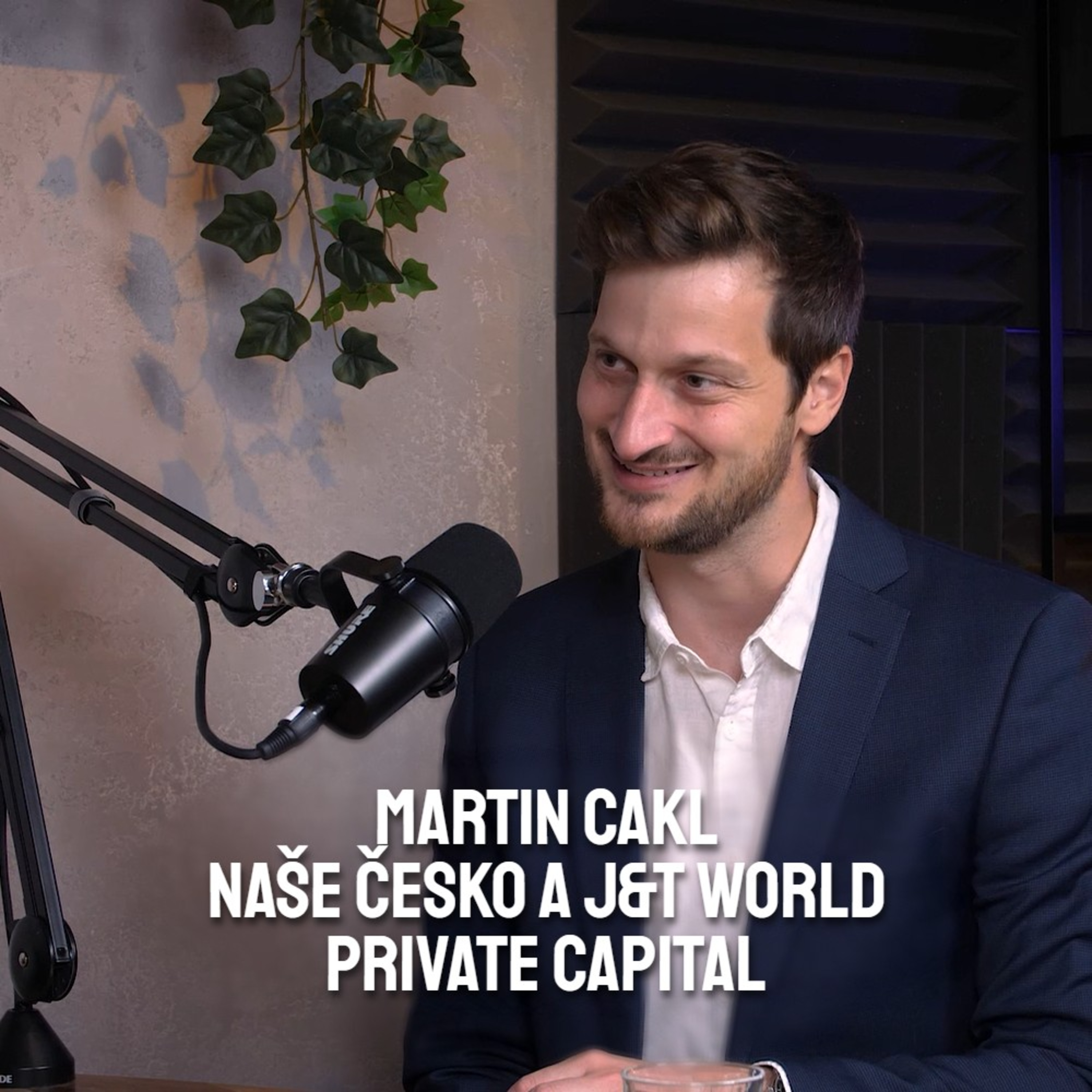 Martin Cakl | Naše Česko a J&T World Private Capital episode artwork