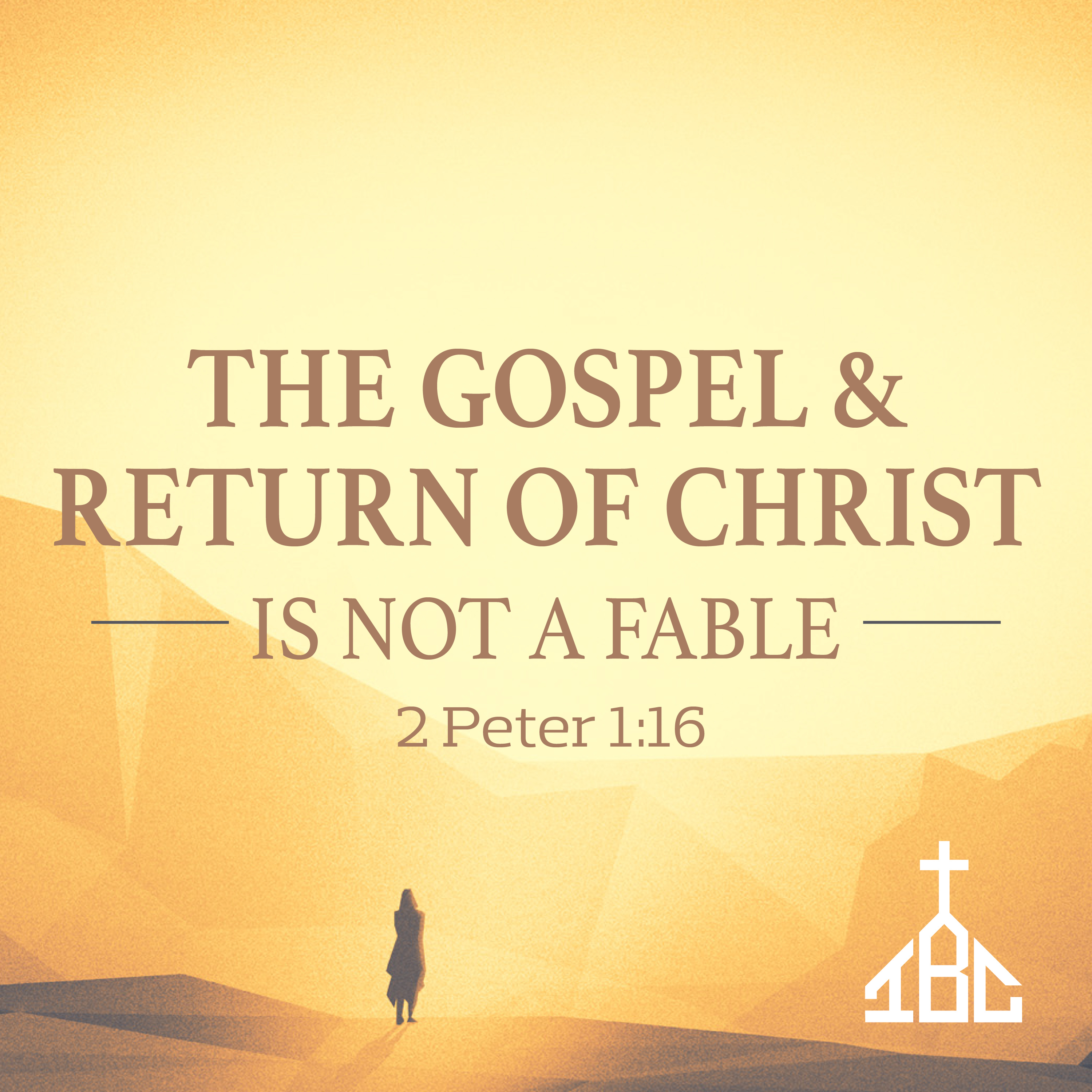 The Gospel & Return of Christ is Not a Fable (2 Peter 1:16)