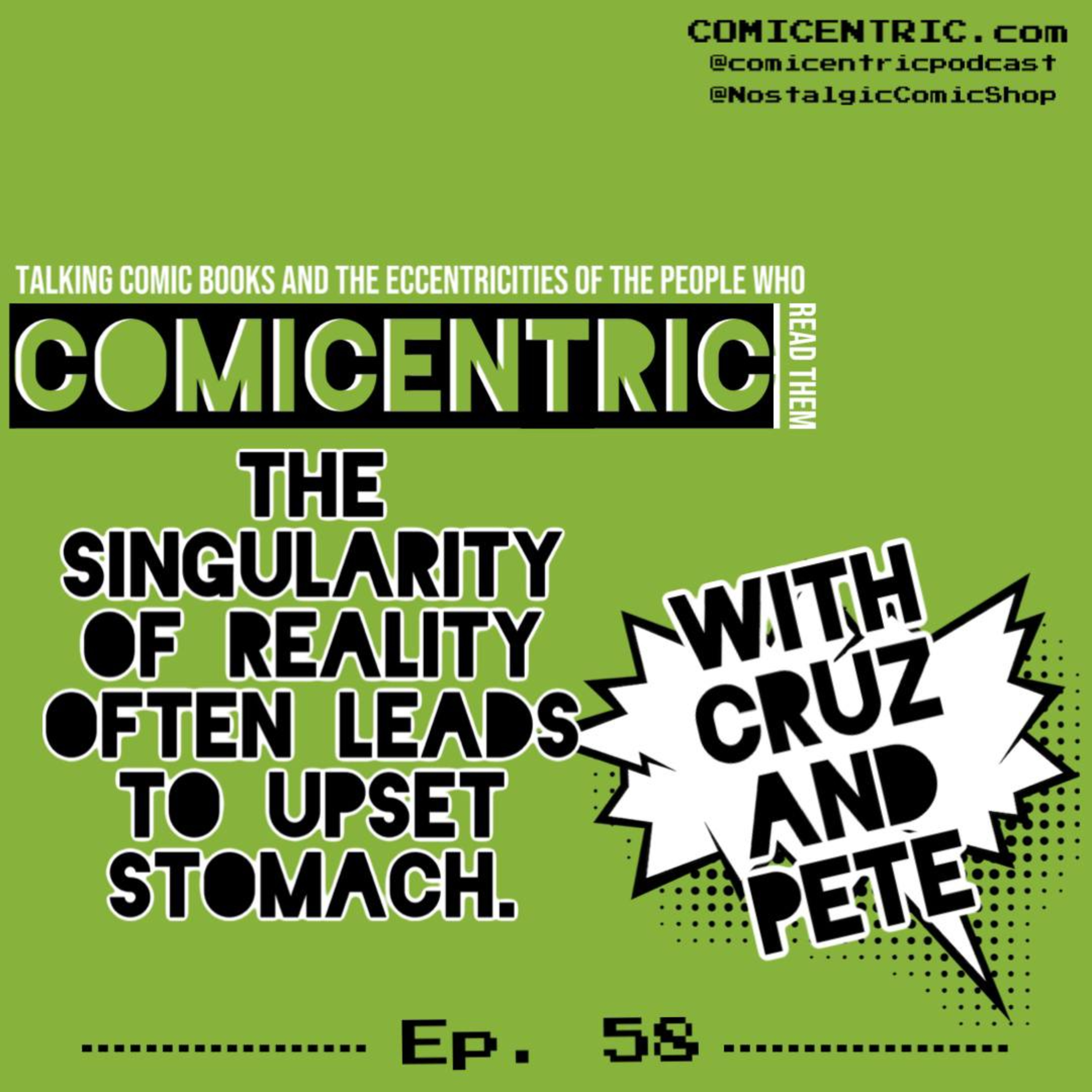ComiCentric Issue 58: The Singularity of Reality often leads to upset stomach.