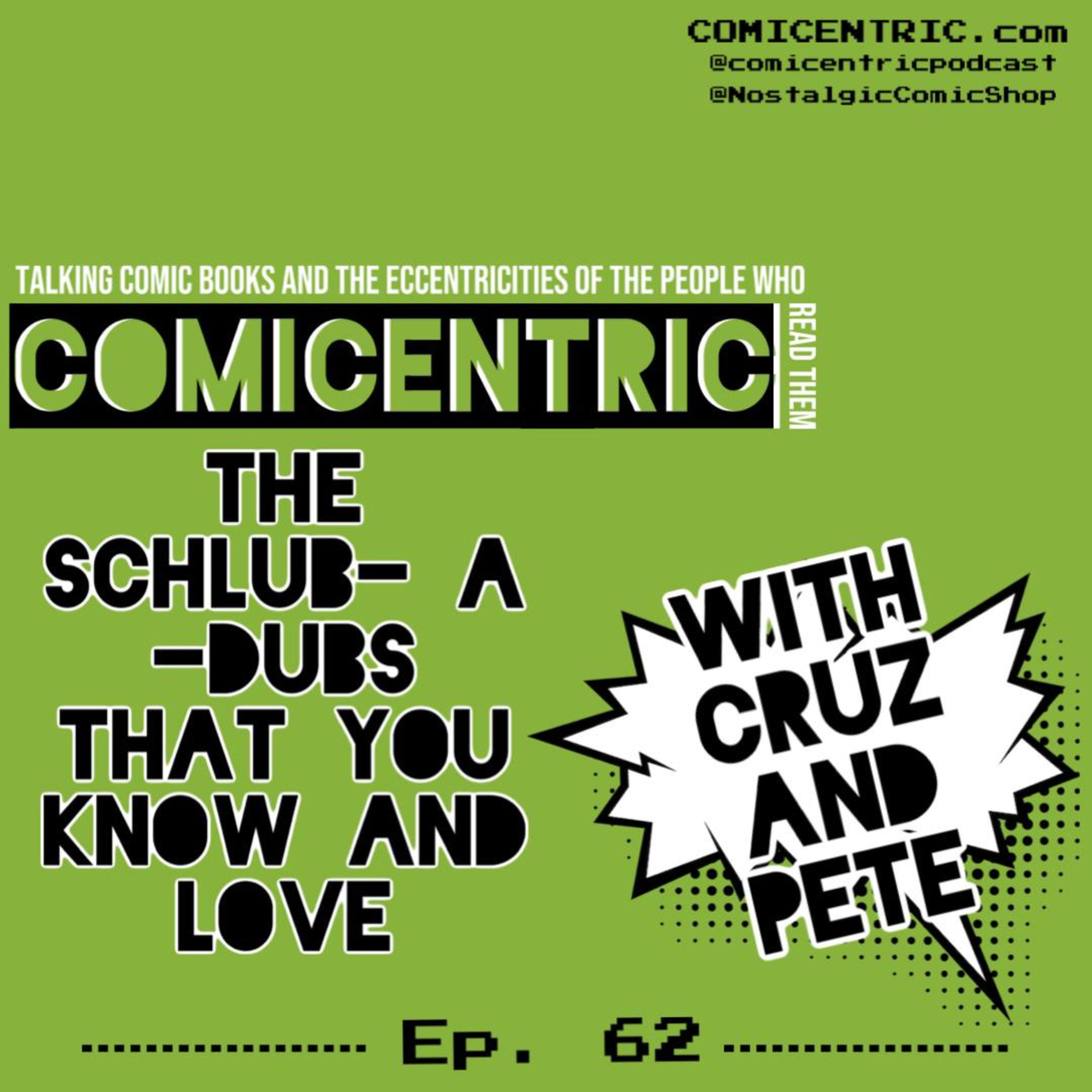 ComiCentric Issue 62: The Schlub-a-dubs that you know and love.⁠