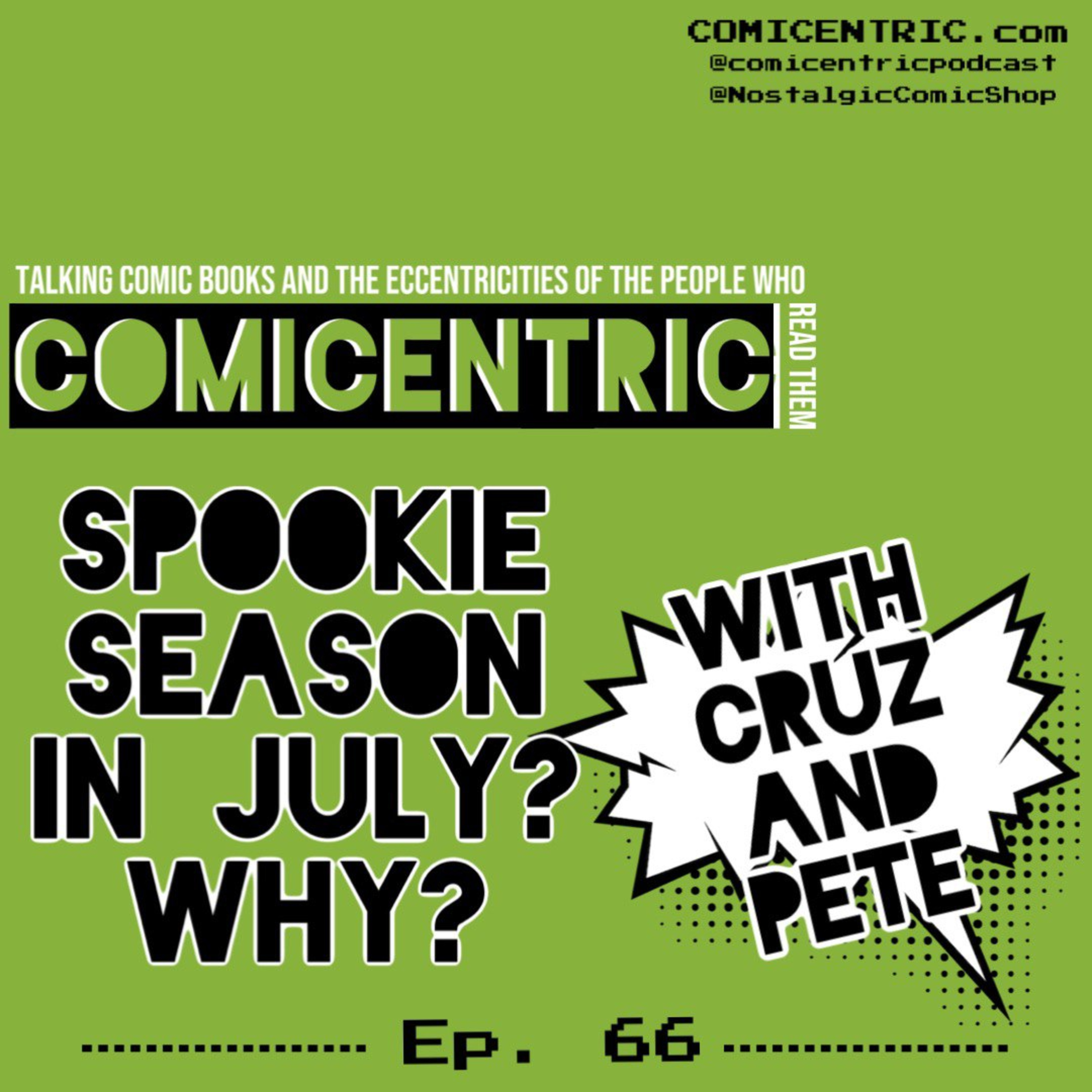 ⁠Comicentric Issue 66: Spookie season in july? Why?