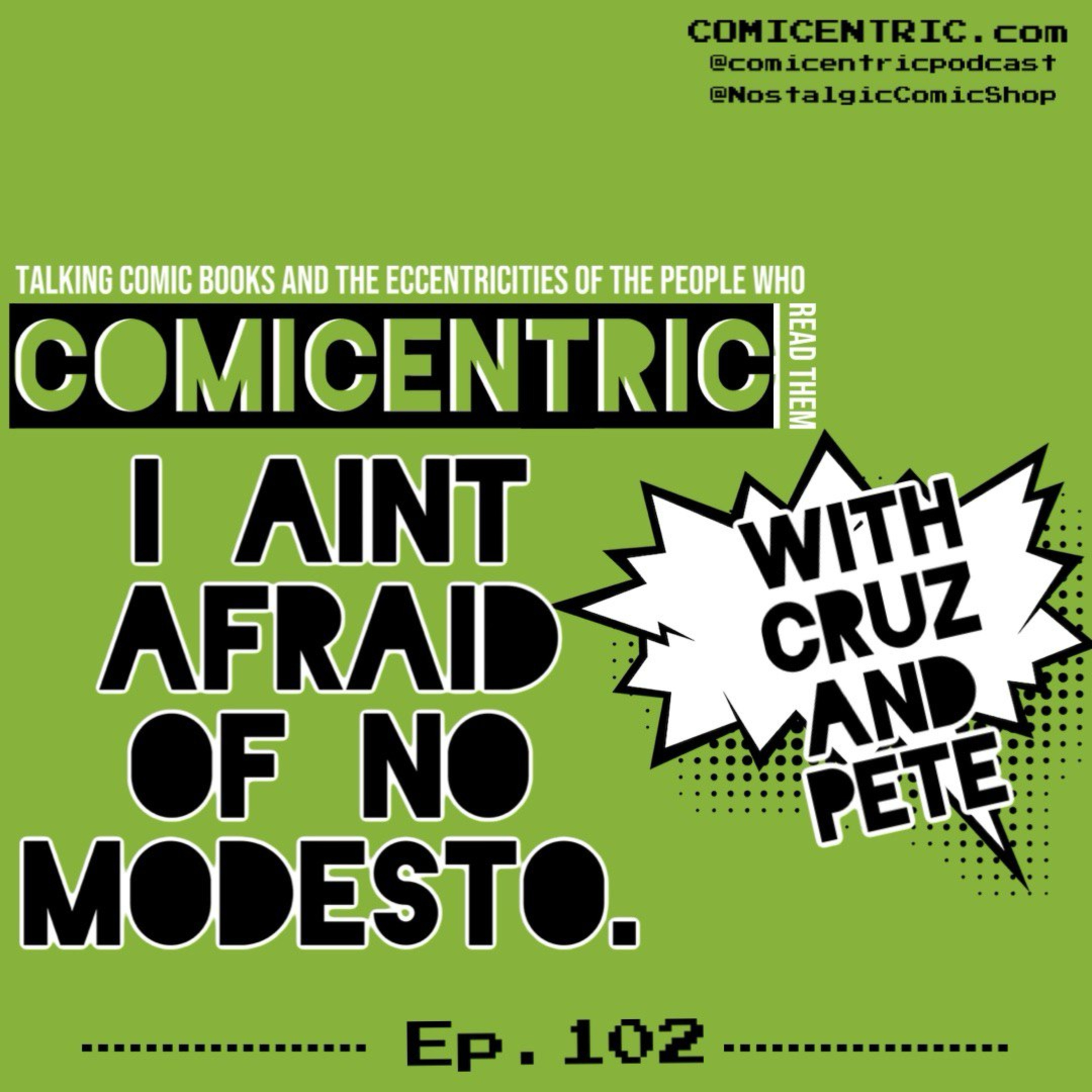 ComiCentric Issue 102: I ain’t afraid of no Modesto.