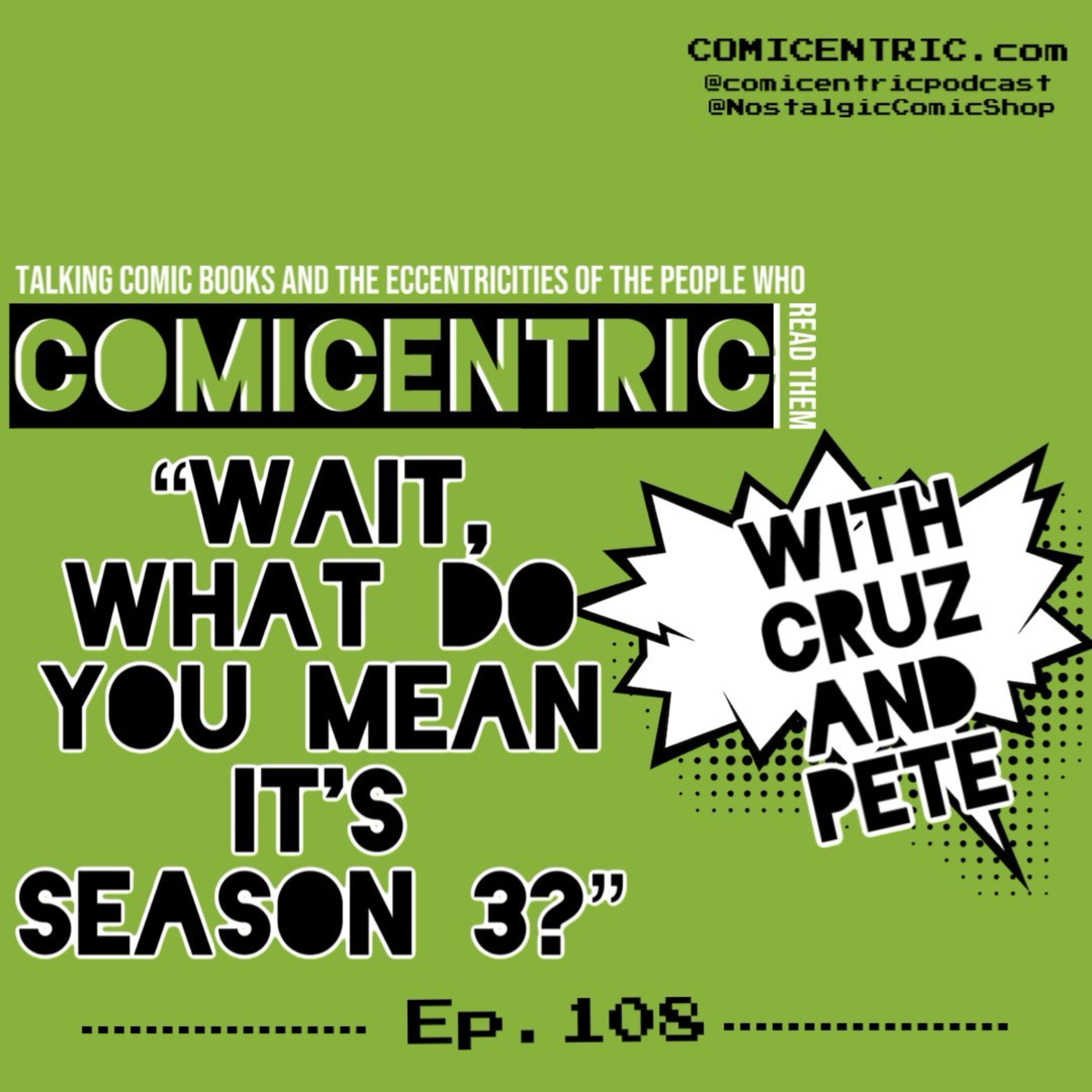 ComiCentric issue 108: Wait, what do you mean it's season 3?