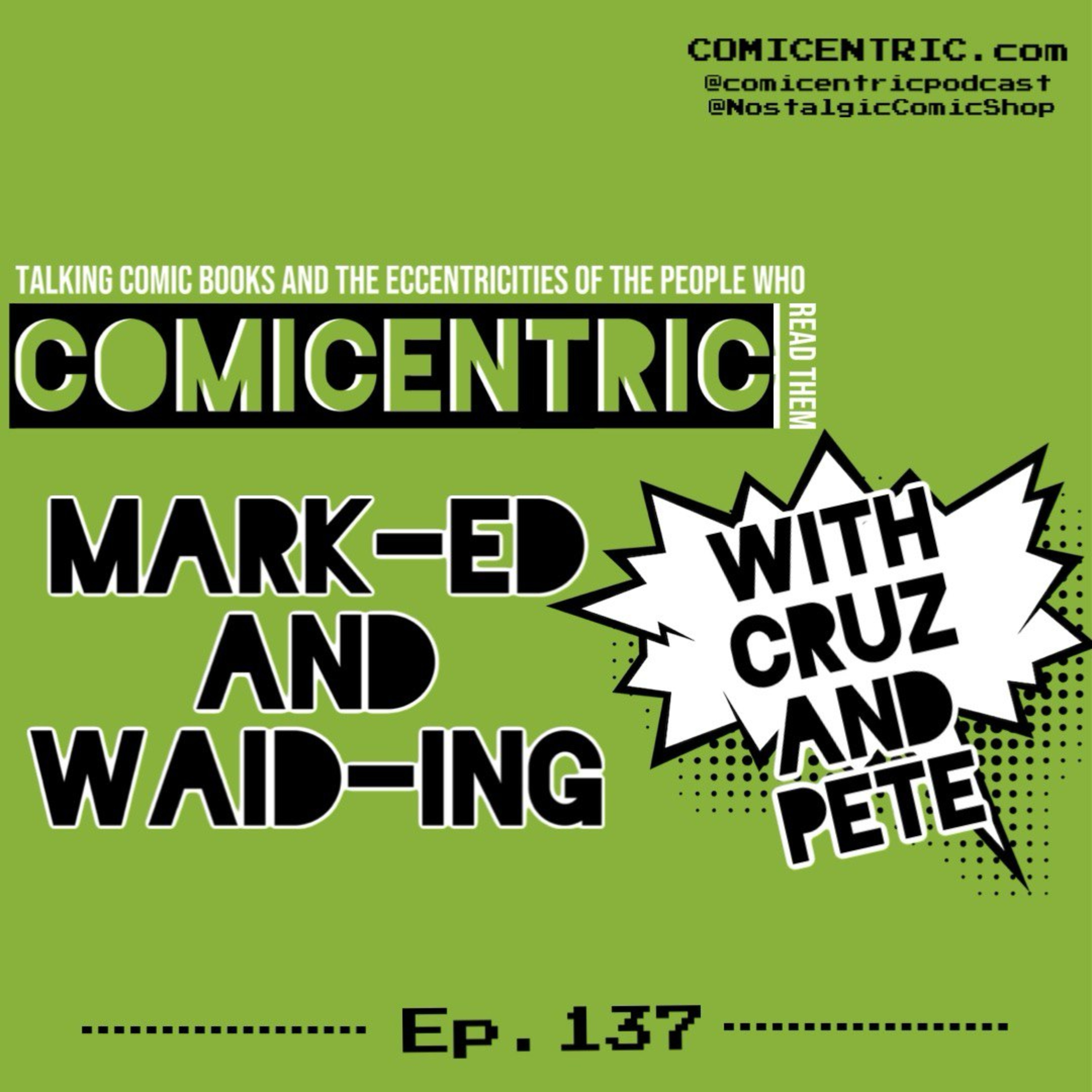 ComiCentric 137: Mark-ed and Waid-ing⁠