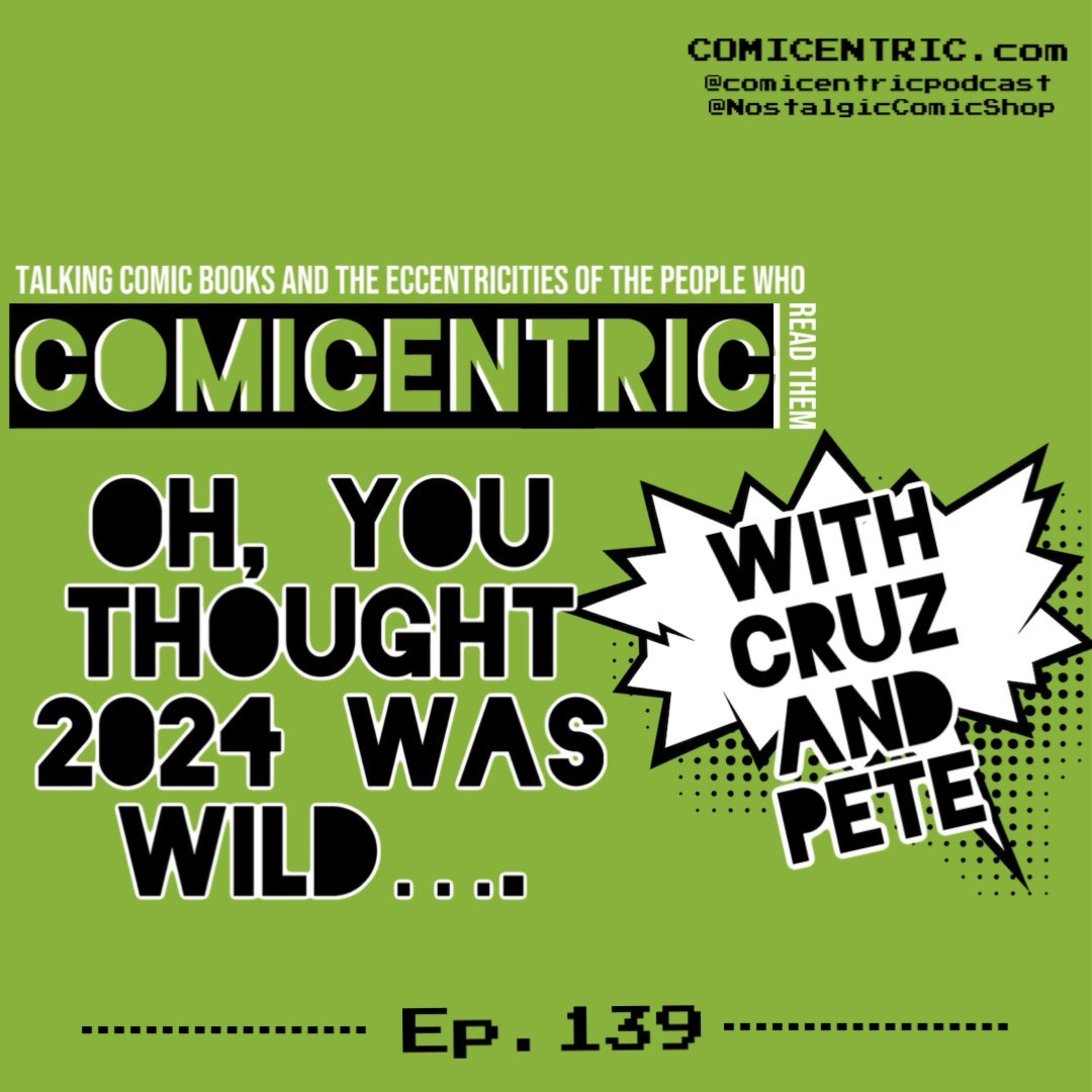 ⁠ComiCentric 139: Oh, You thought 2024 was wild…⁠