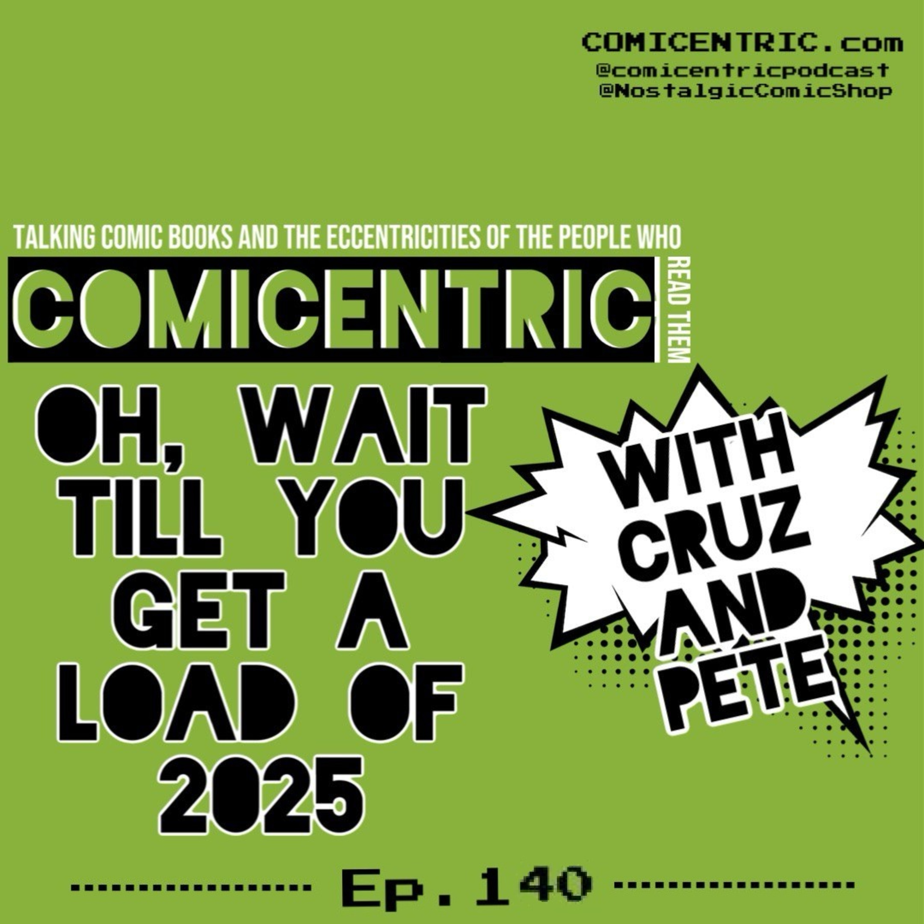 ComiCentric 140: ... oh wait till you get a load of 2025!⁠