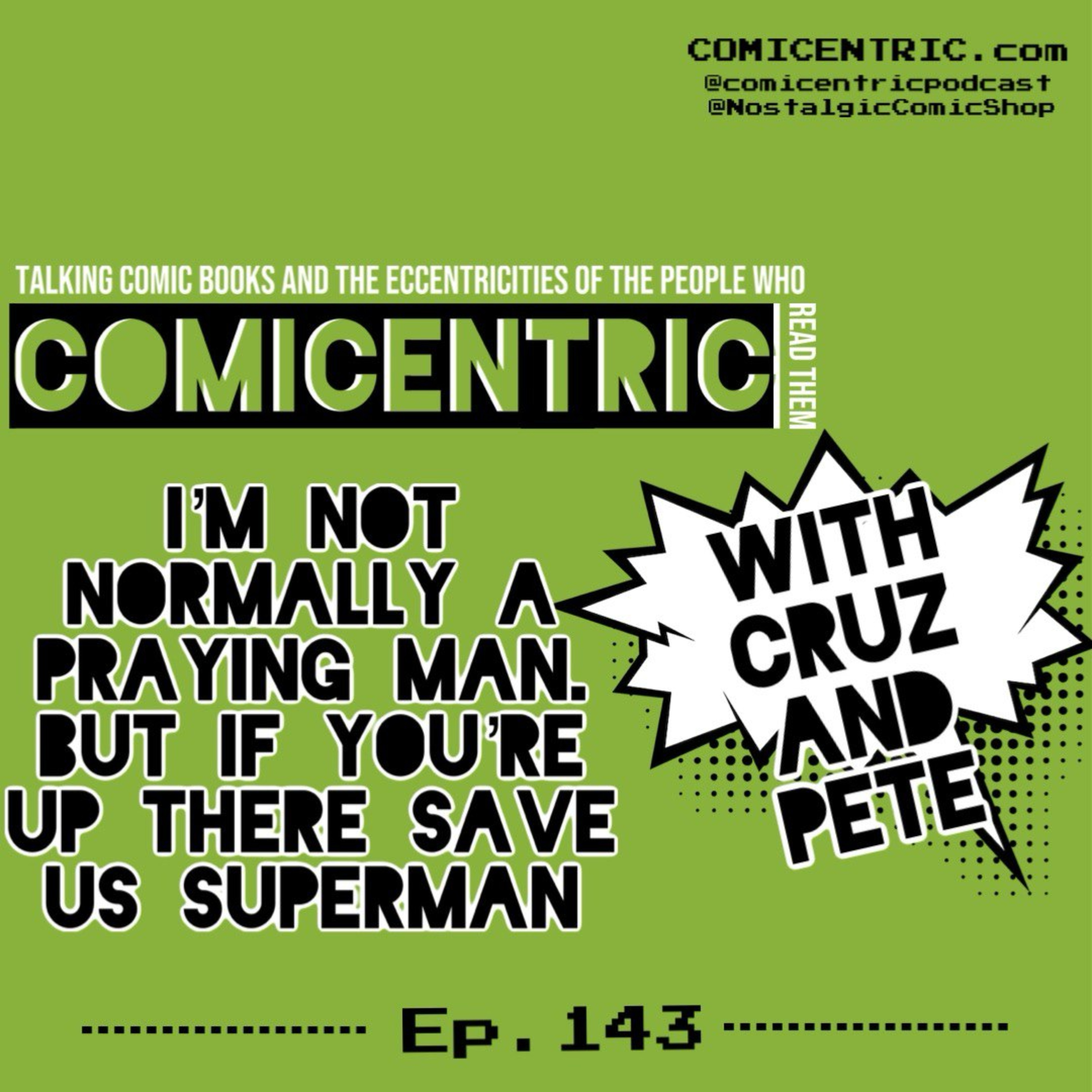 ⁠ComiCentric 143: im not normally a praying man. but if you’re up there save us superman...⁠