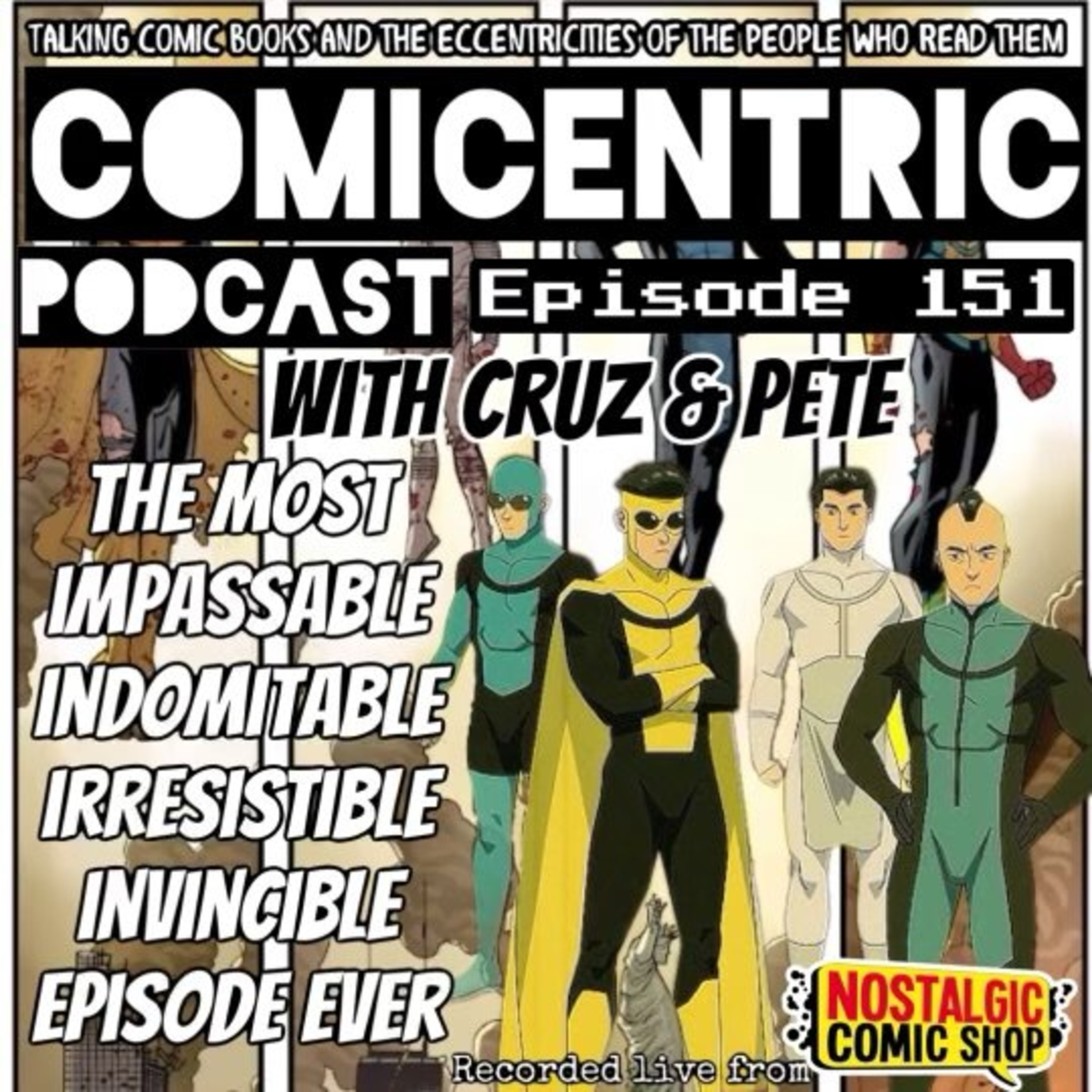 ComiCentric 151: The Most Impassable Indomitable Irresistible Invincible Episode Ever⁠