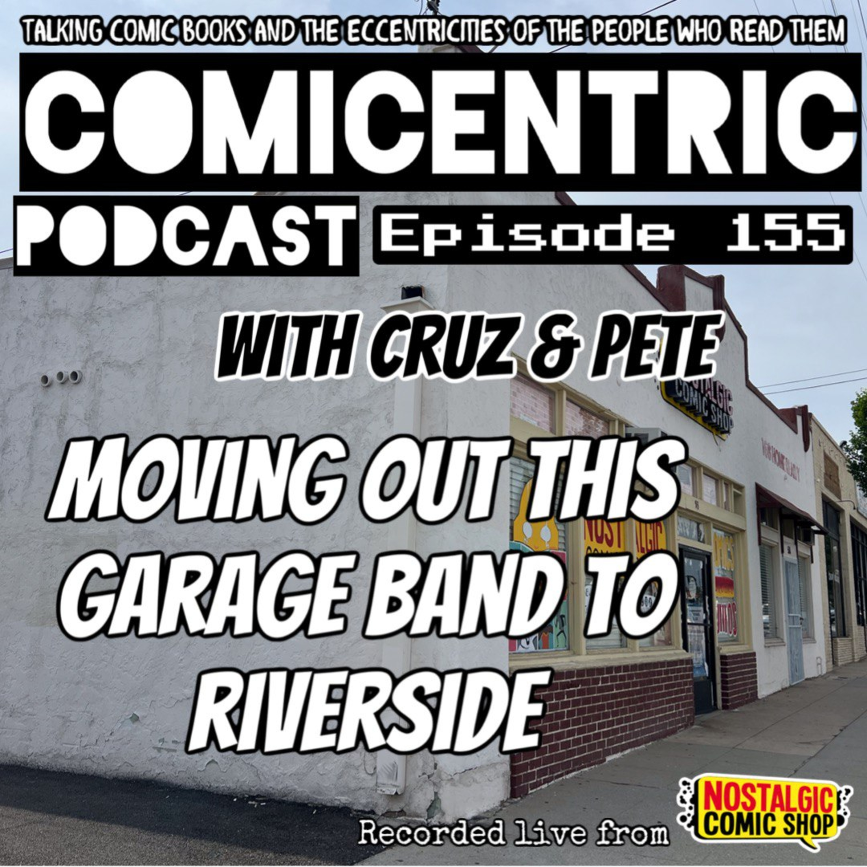 ComiCentric 155: Moving out this Garage Band to Riverside