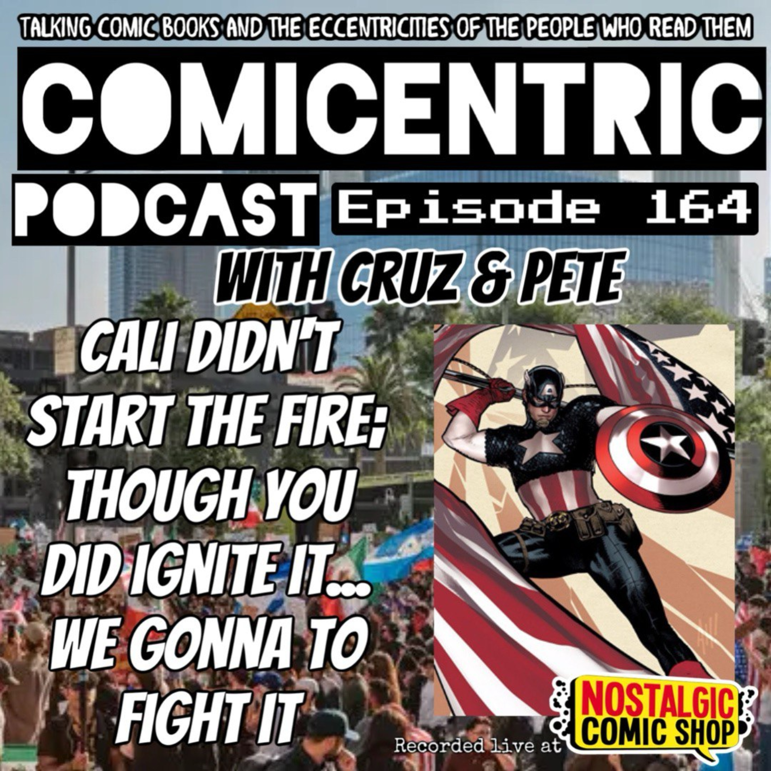 ⁠ComiCentric 164: Cali Didn’t Start the Fire: Though you did ignite it... We gonna fight it!⁠