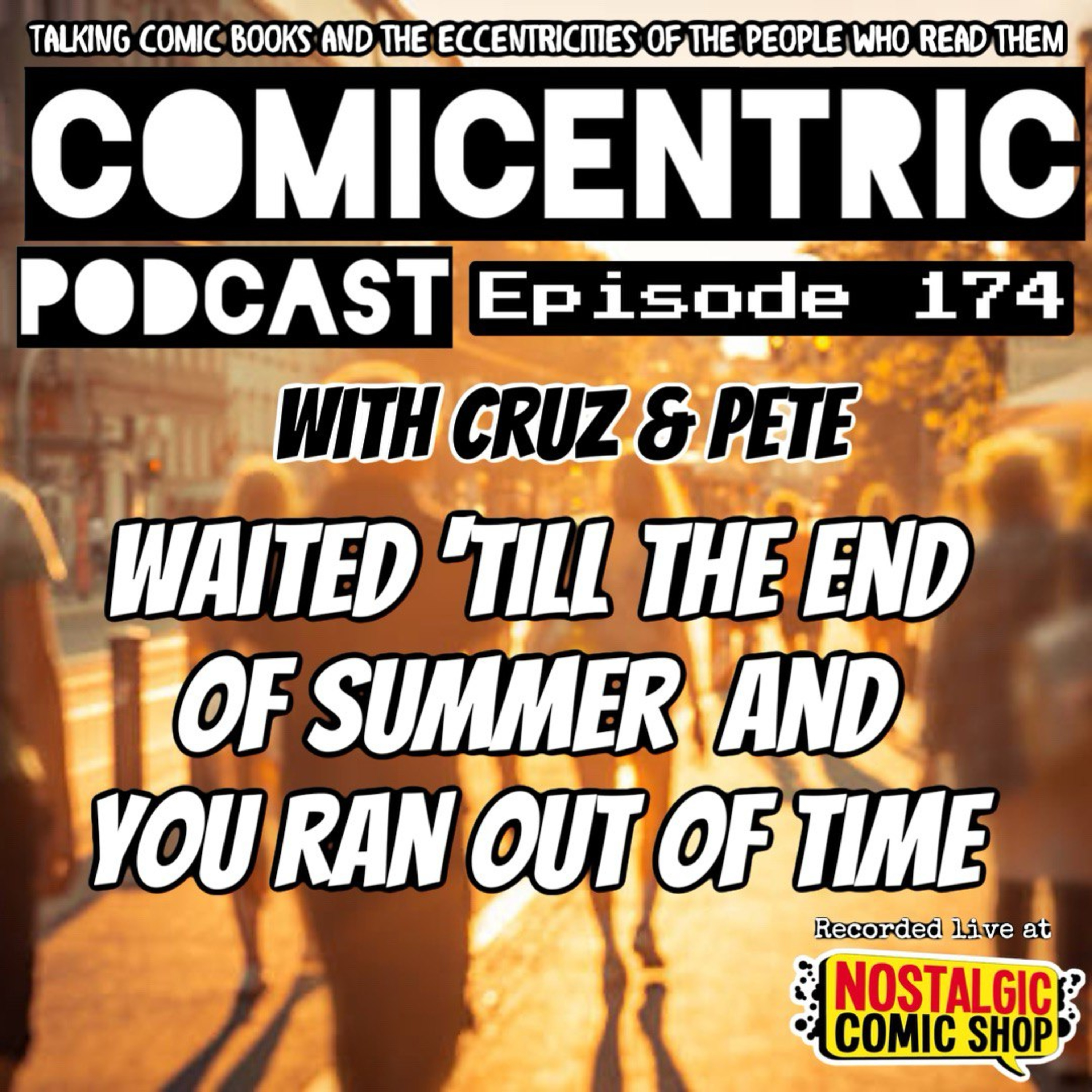 ⁠ComiCentric 174: Waited 'till the end of summer and we ran out of time⁠