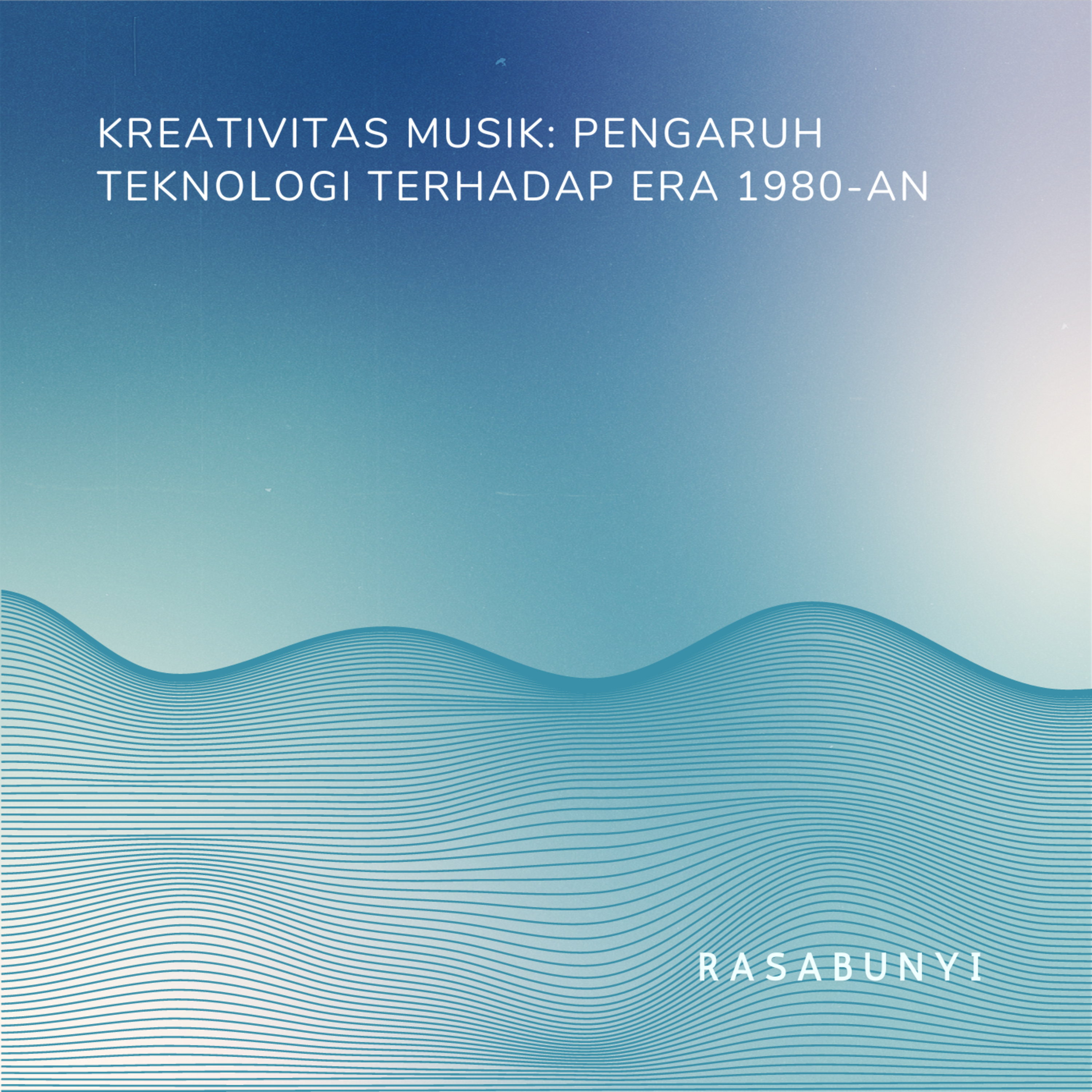 #55 - Kreativitas Musik: Pengaruh Teknologi Terhadap Era 1980-an