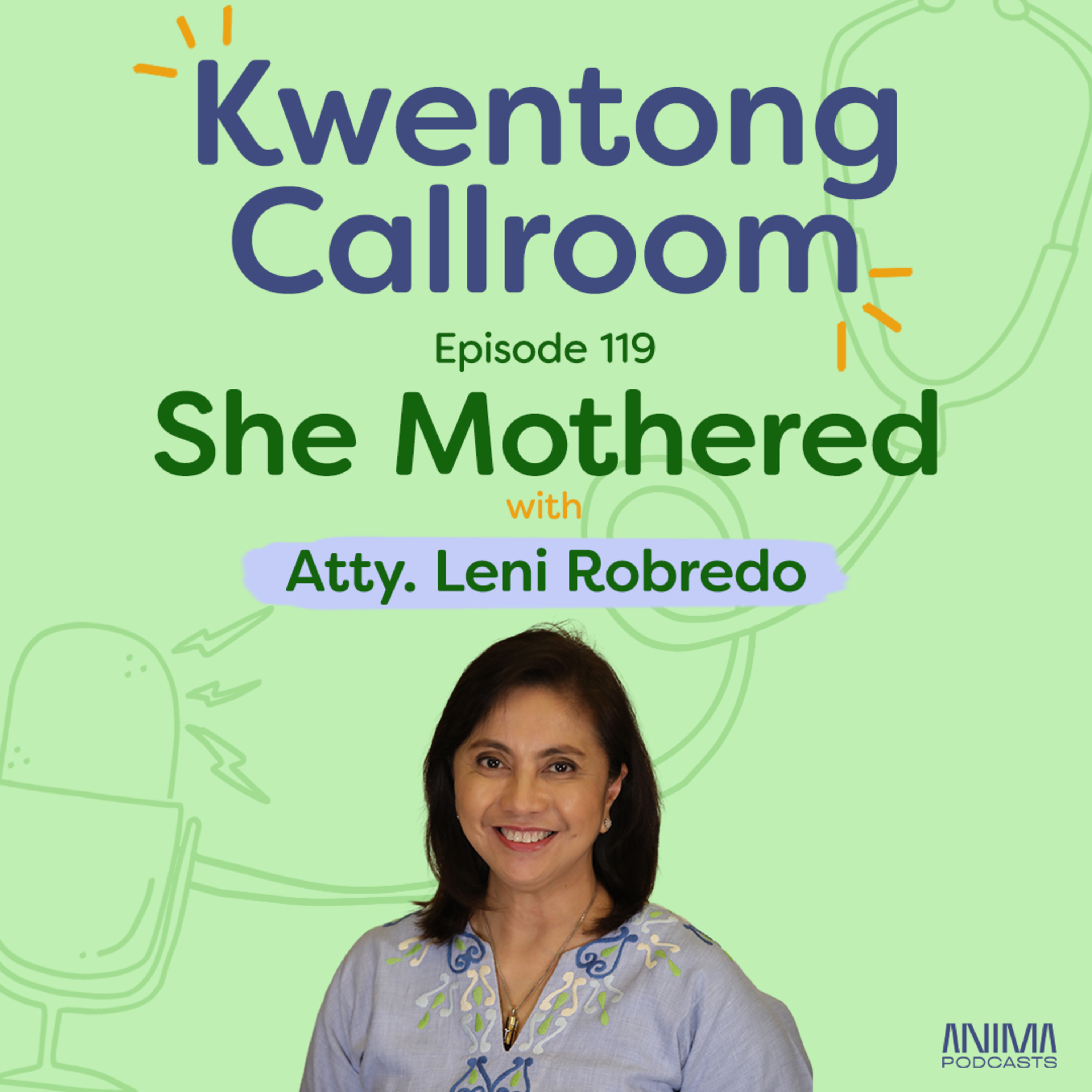 [VIDEO EP] Ep. 119: She Mothered | with Atty. Leni Robredo episode artwork