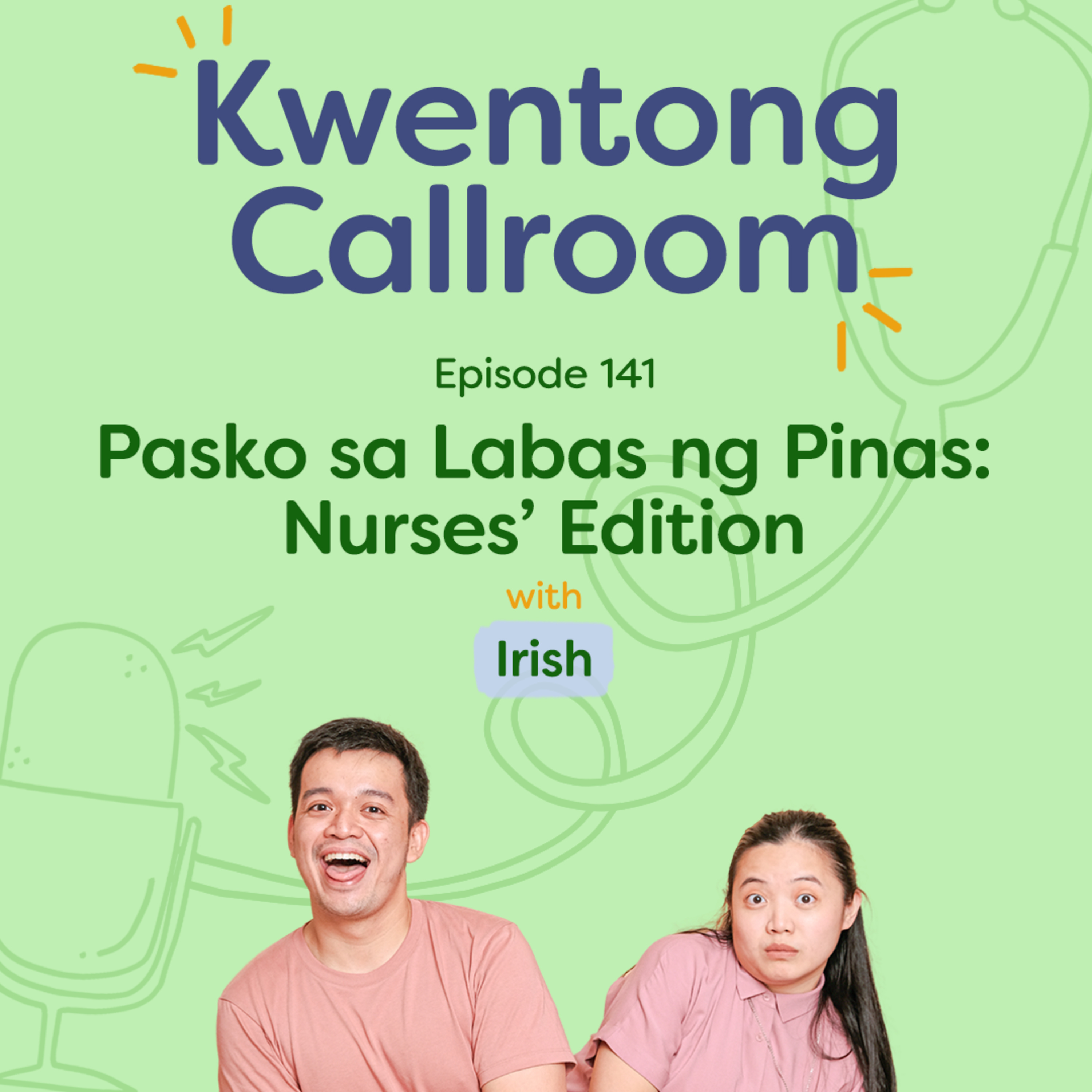 Ep. 141: Pasko sa Labas ng Pinas: Nurses' Edition | with Irish episode artwork