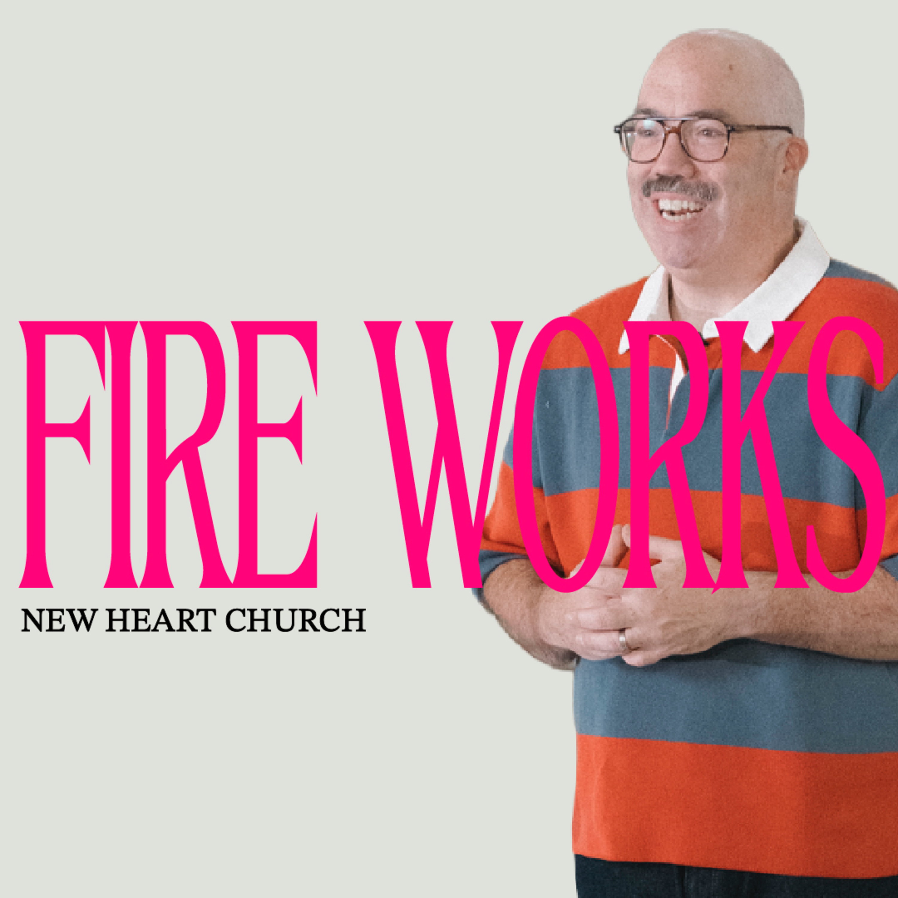 FIRE WORKS // PASTOR BEN CALMER episode artwork