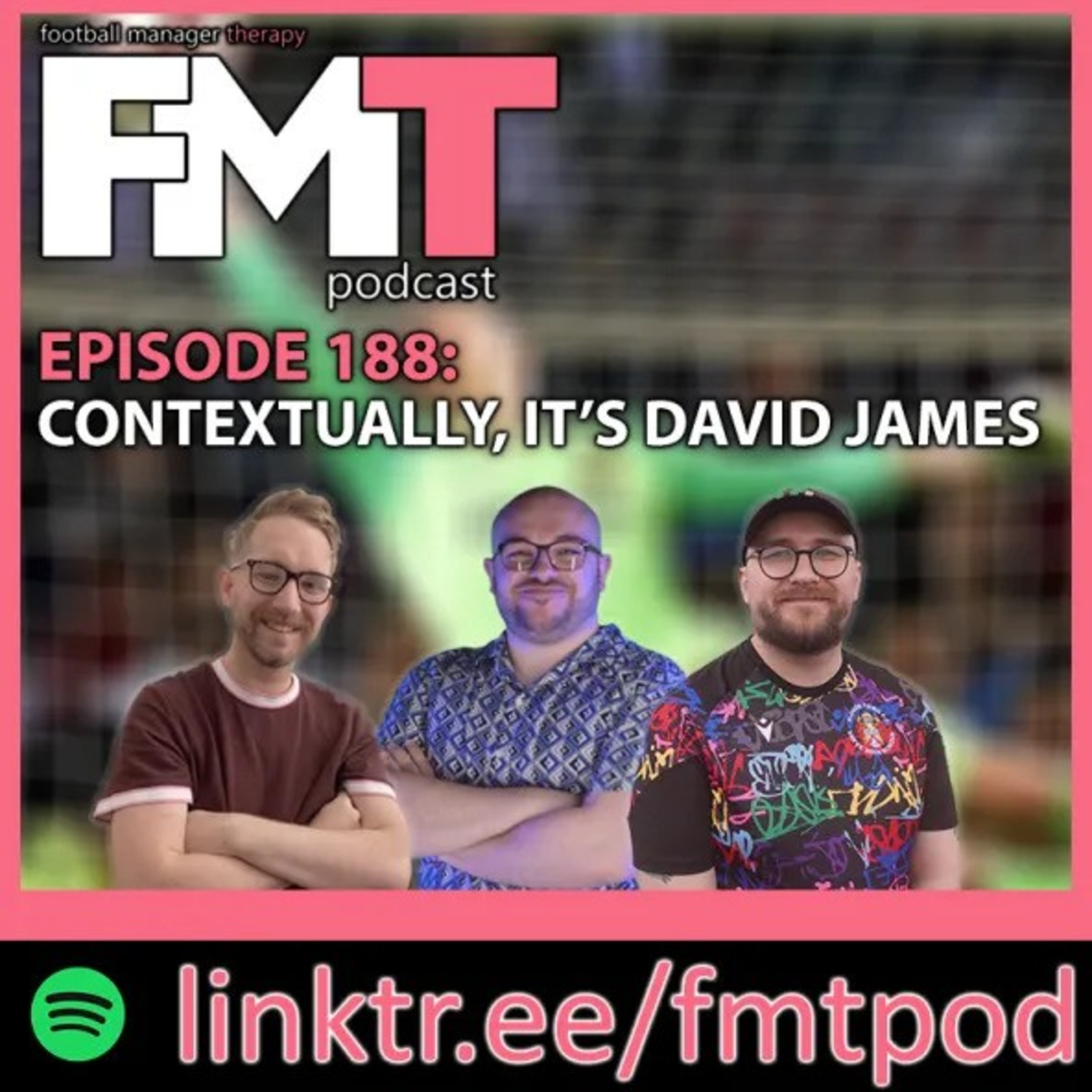 FMT Episode 188: Contextually, It's David James