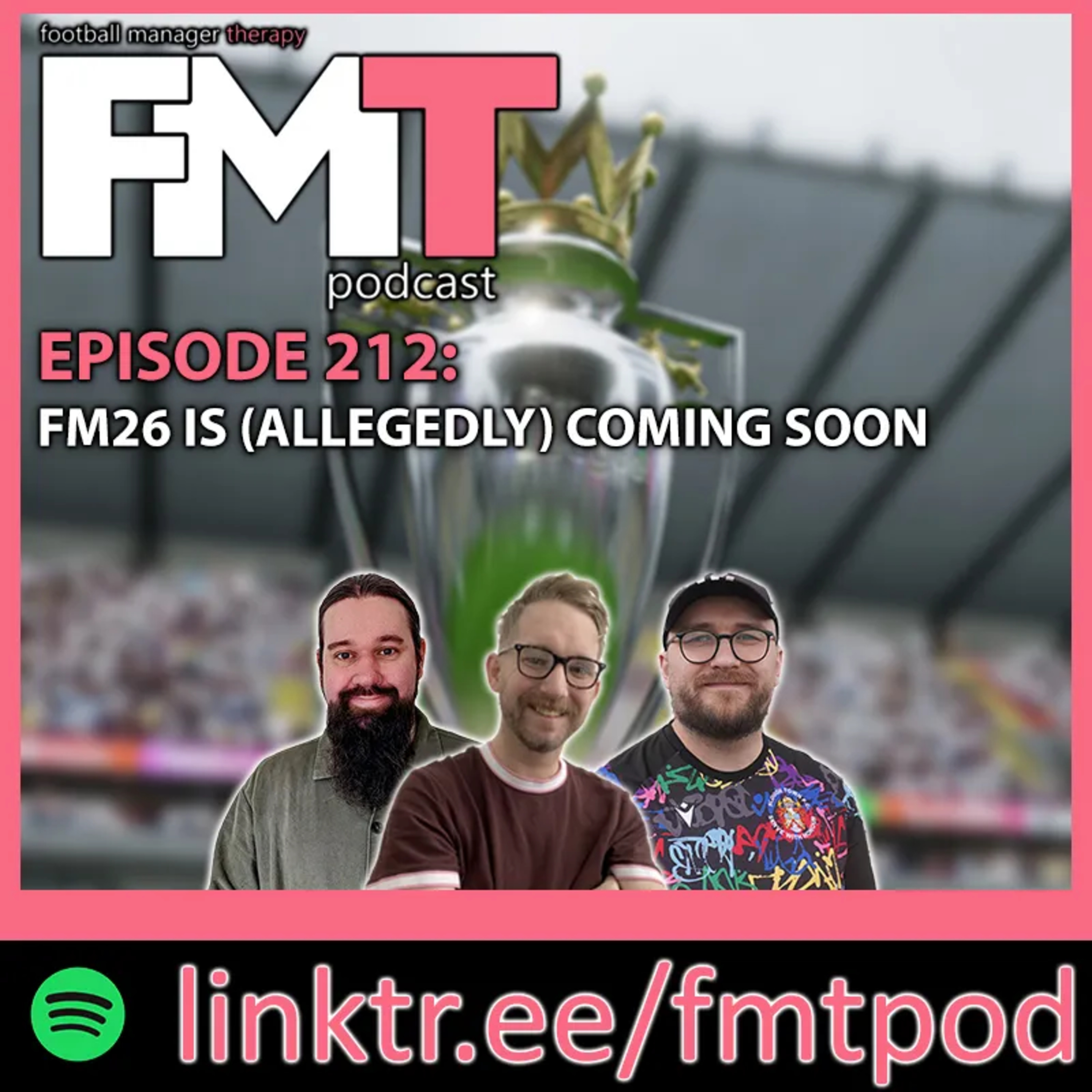 FMT Episode 212: FM26 Is (Allegedly) Coming Soon...