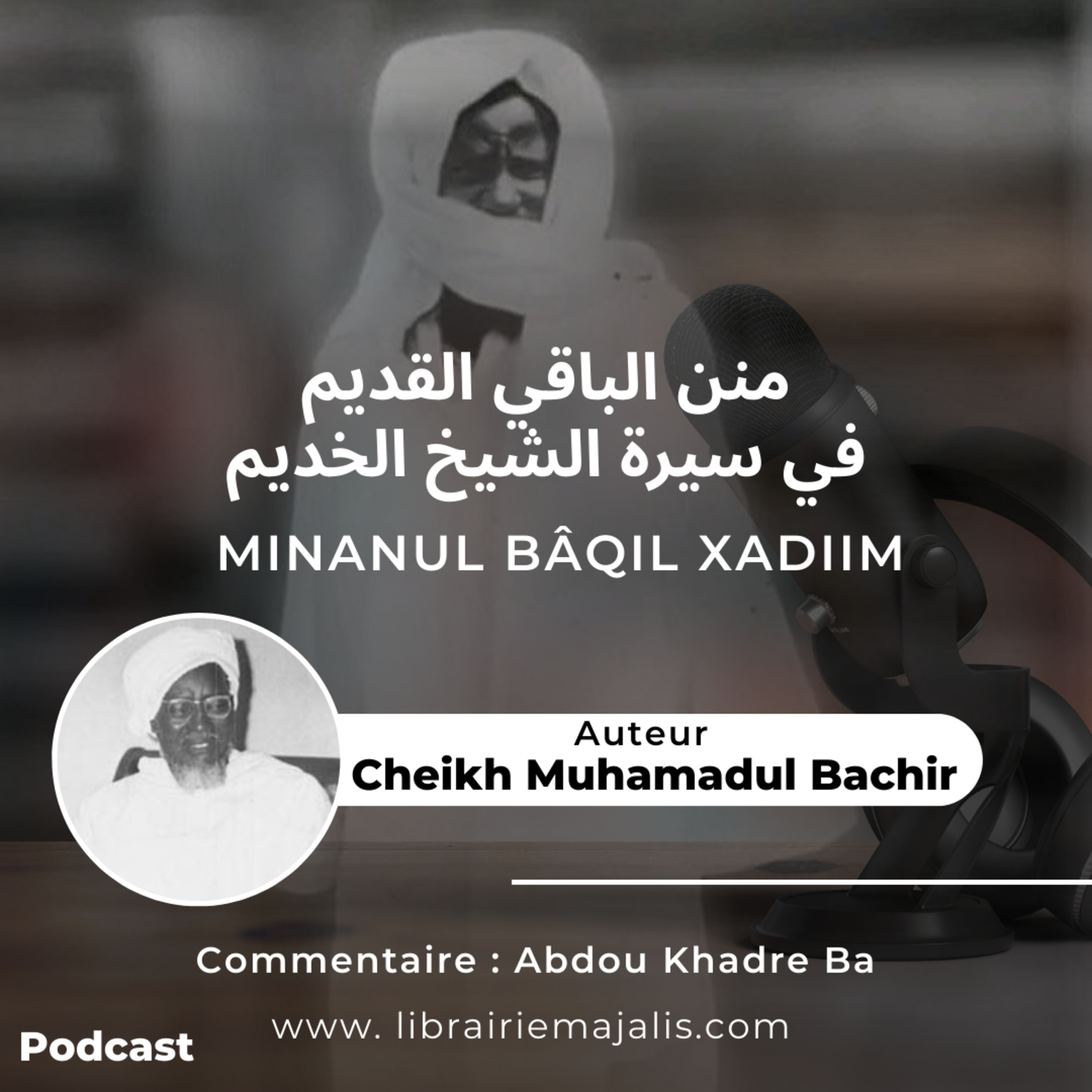 Minanul Bâqil Qadîm - N°15 : « La mission du Cheikh poursuivie par ses disciples durant l’exil »