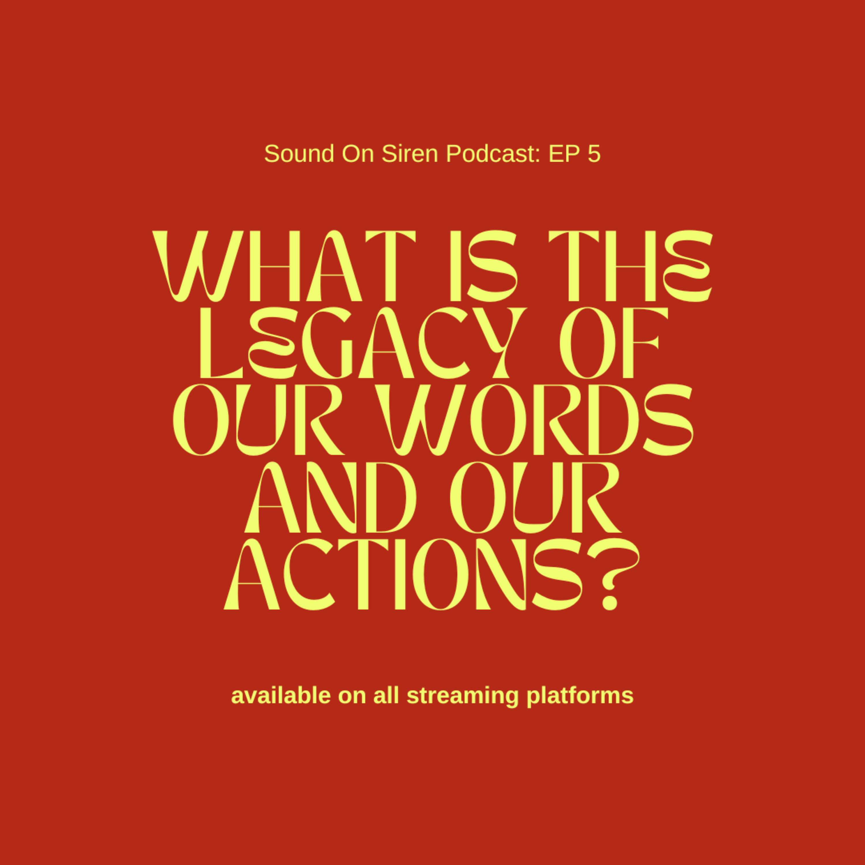 5. what is the legacy of our words and our actions? episode artwork