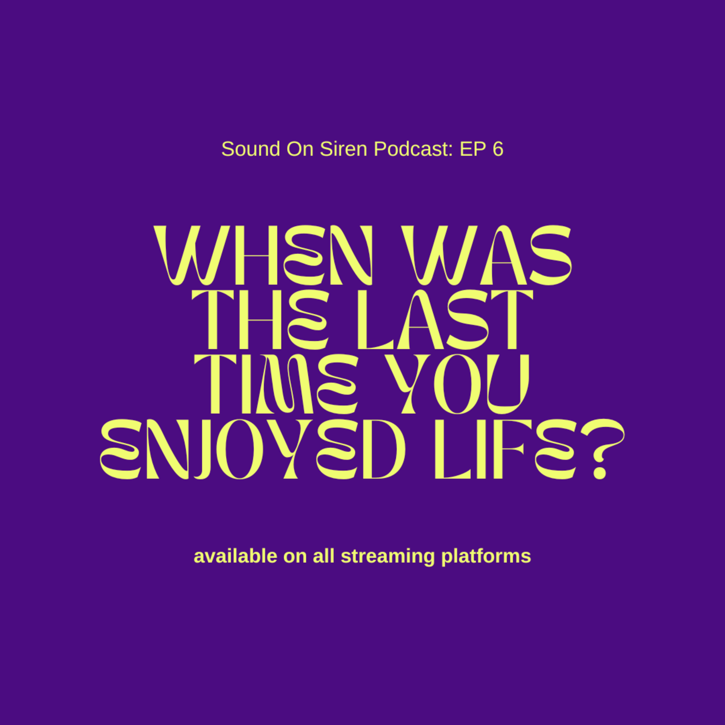 6. when was the last time you enjoyed life? episode artwork