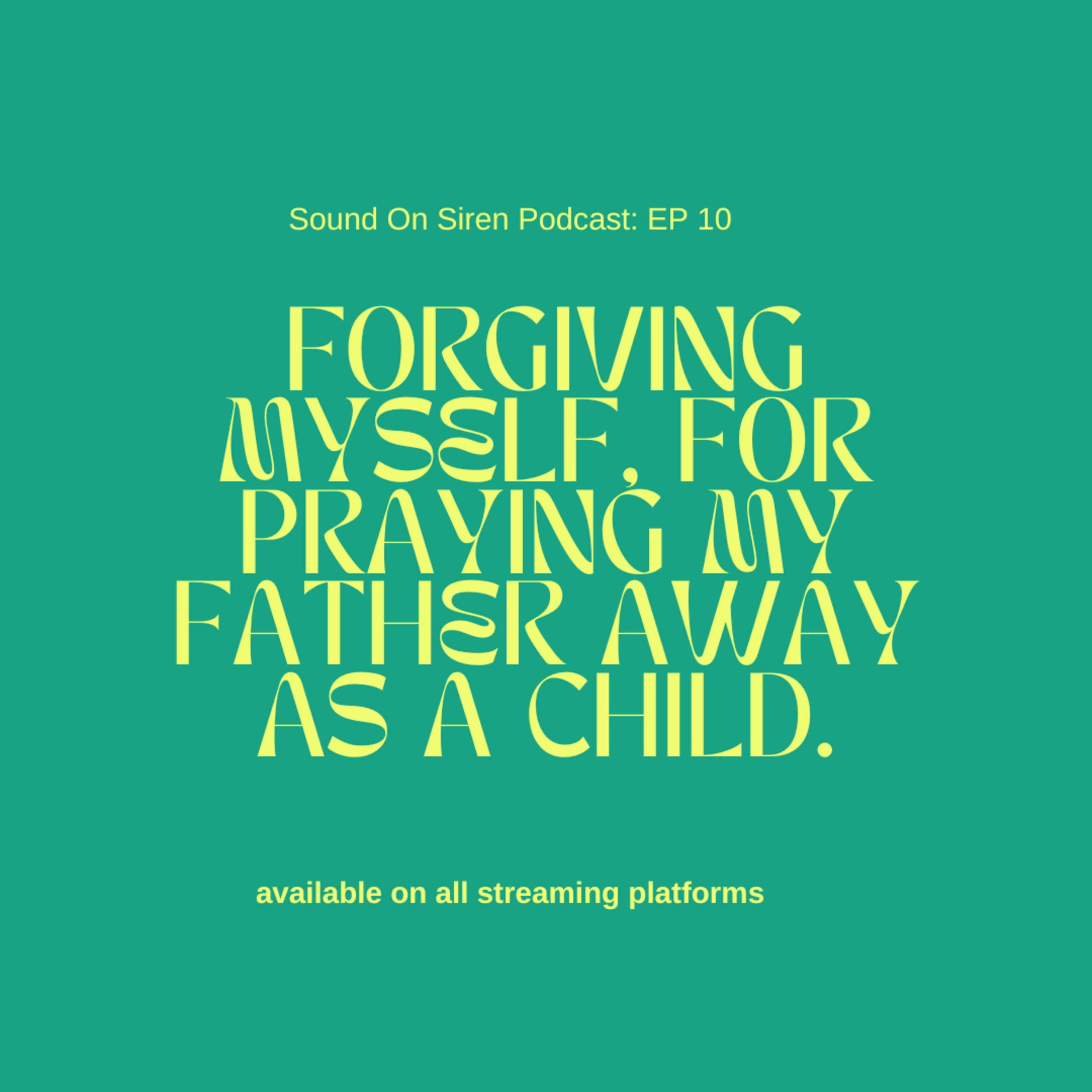 10. forgiving myself, for praying my father away as a child. episode artwork